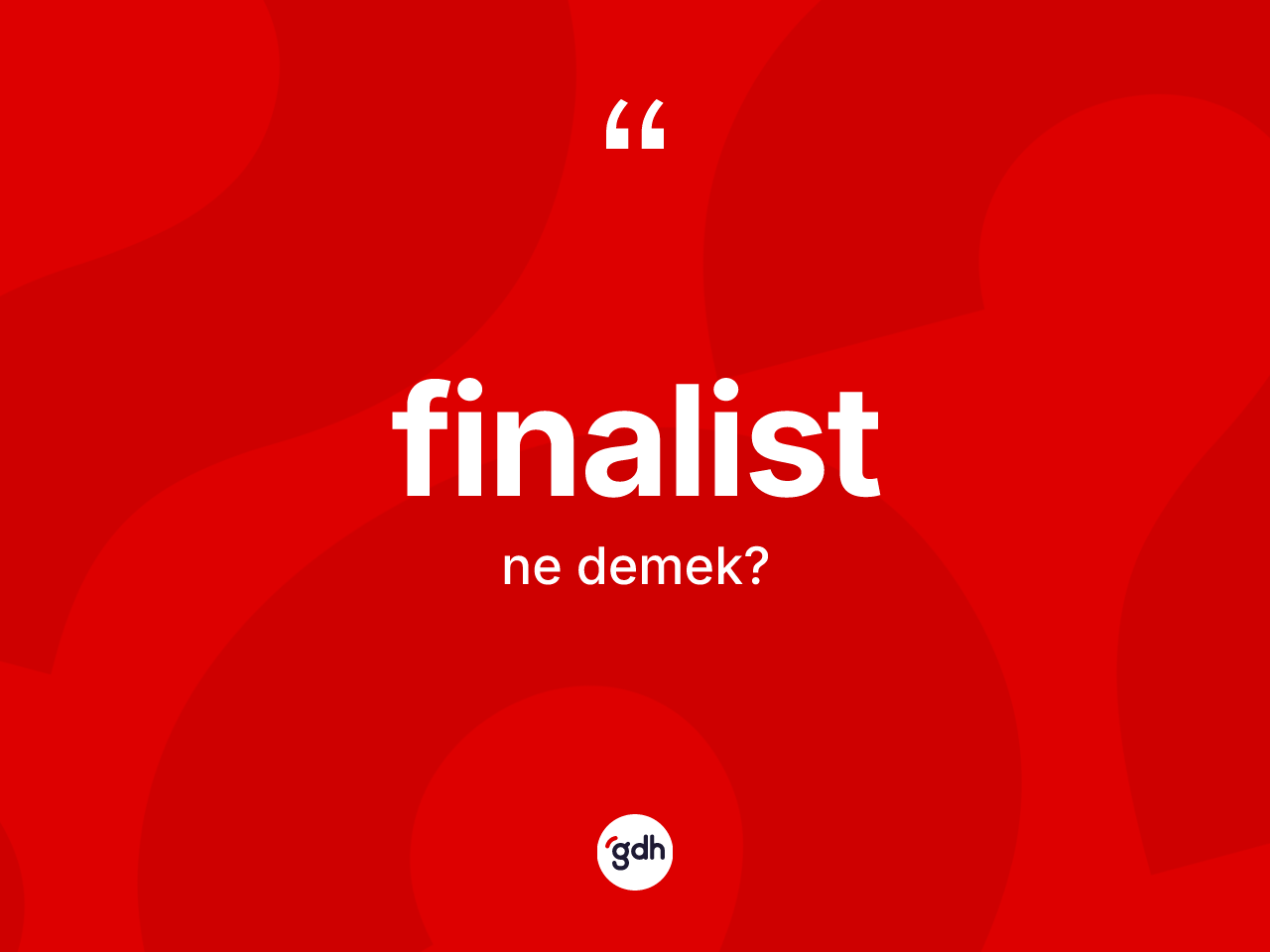 Finalist kelimesinin anlamı nedir? Finalistin kısaca tanımı nedir?