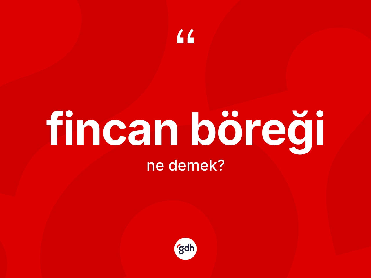 Fincan böreği kelimesi ne demek? Fincan böreğinin halk arasındaki kullanımı nasıldır?