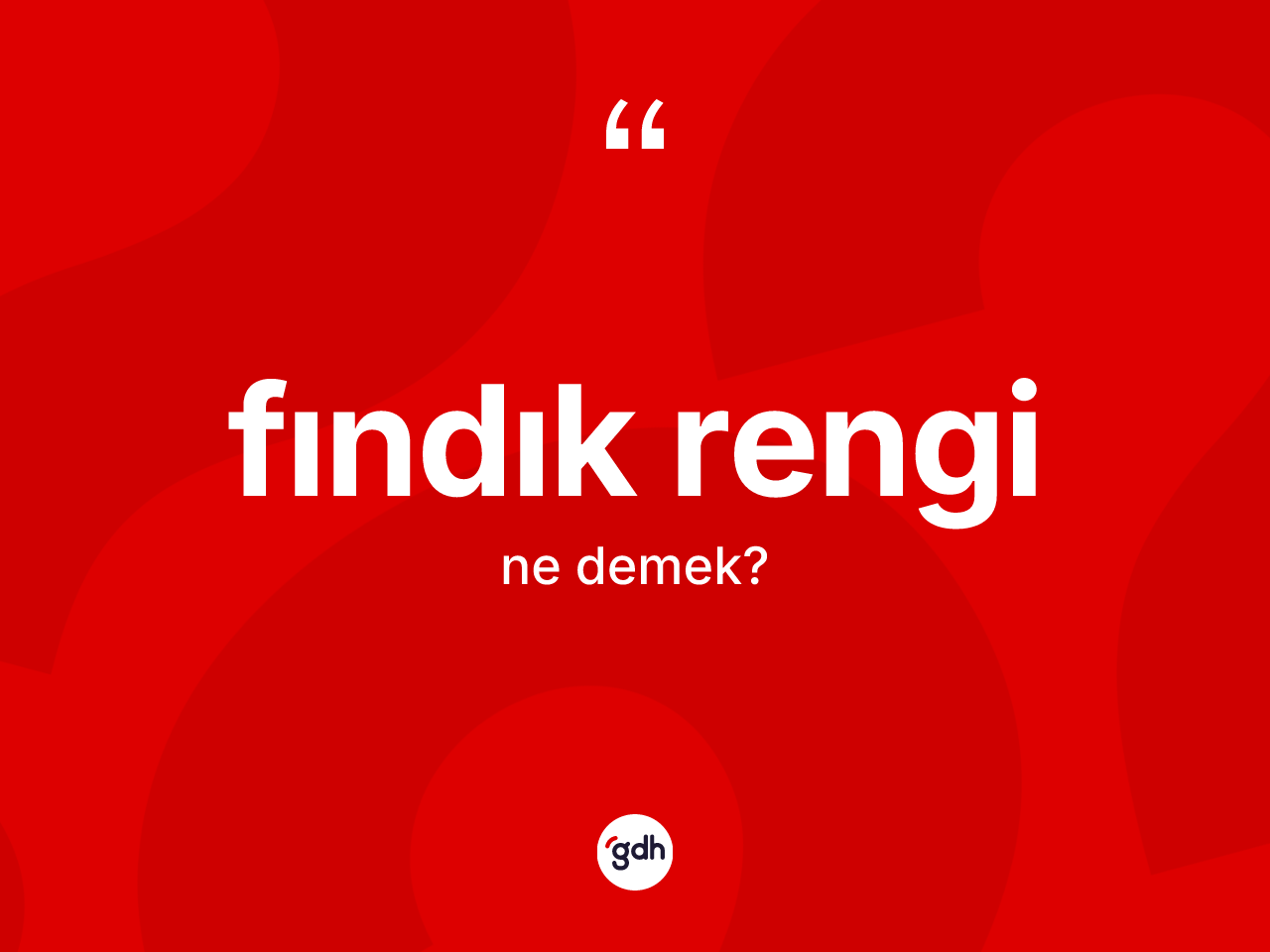 Fındık rengi kelimesinin tanımı nedir? Fındık rengi kelimesinin TDK'ya göre açıklaması nedir?