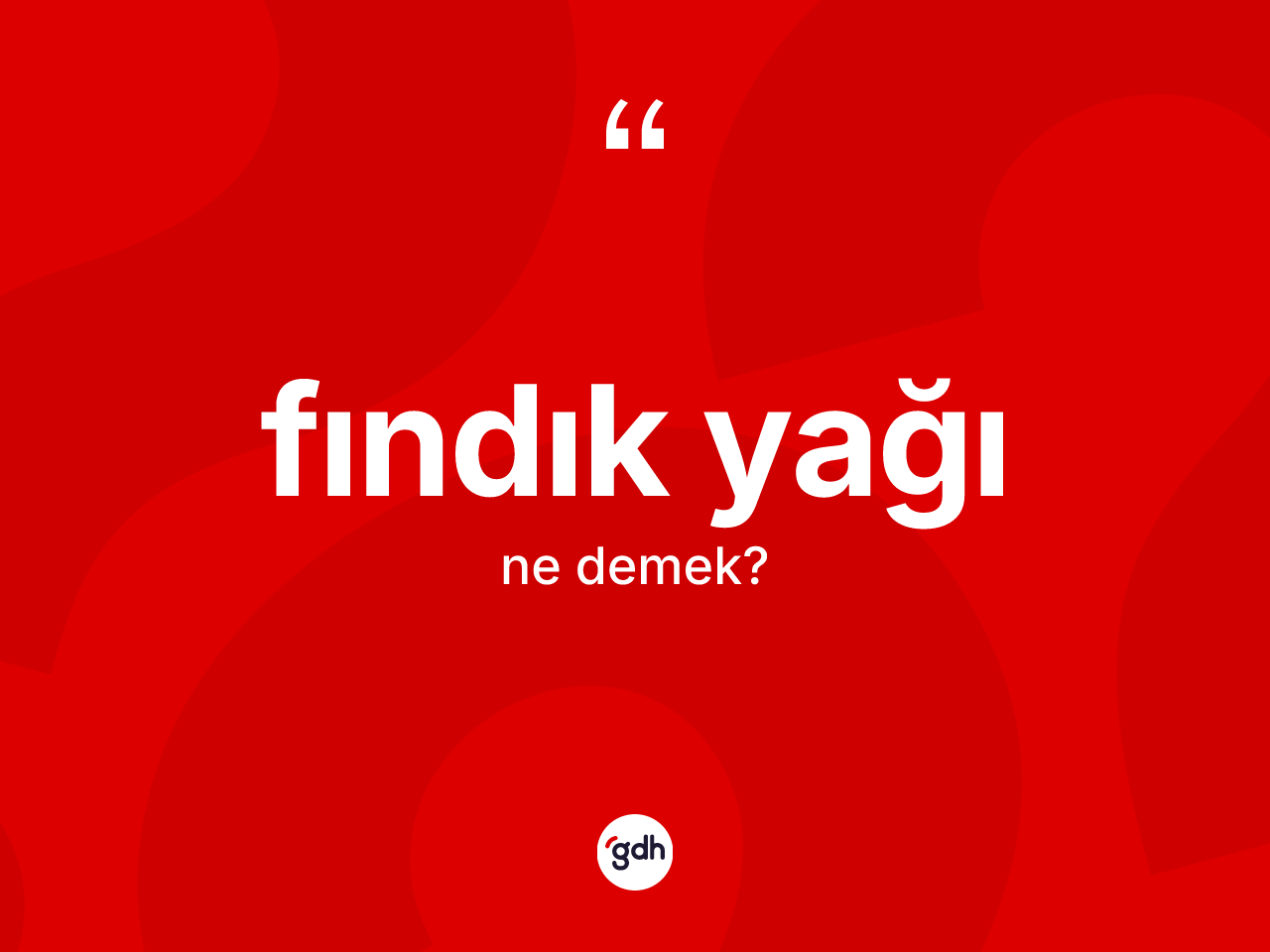 Fındık yağı kelimesinin tanımı nedir? Fındık yağının TDK'ya göre anlamı nedir?