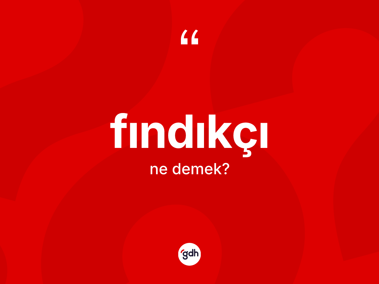 Fındıkçı kelimesi ne anlama gelir? Fındıkçının TDK'ya göre anlamı nedir?