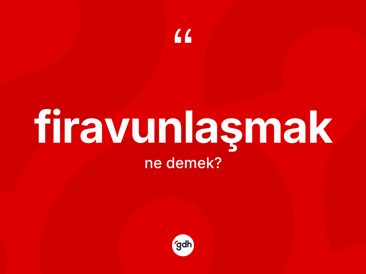 Firavunlaşmak ne demek? Firavunlaşmağın sözlükteki anlamı nedir?