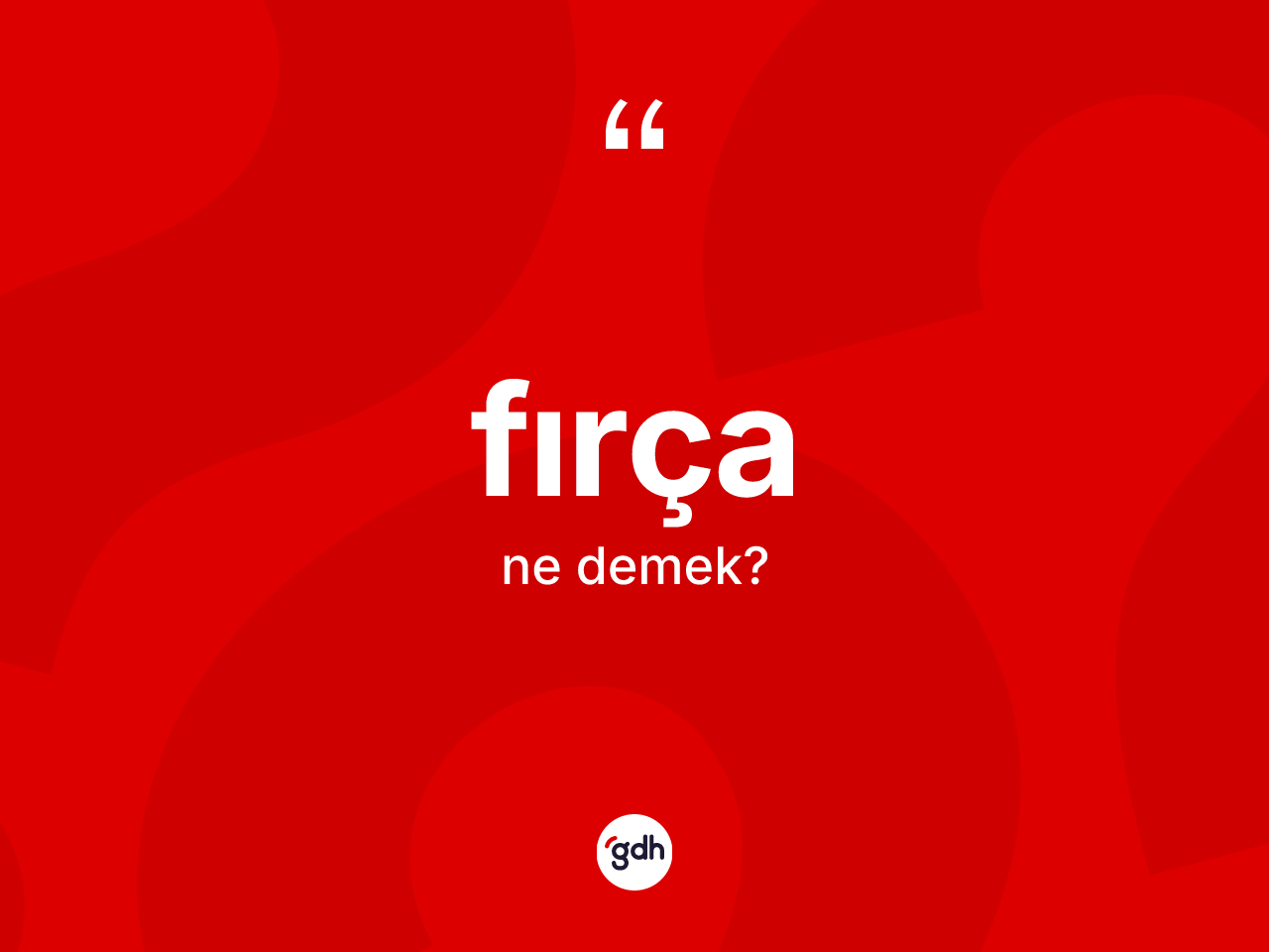 Fırça kelimesinin anlamı nedir? Fırçanın halk arasındaki kullanımı nasıldır?