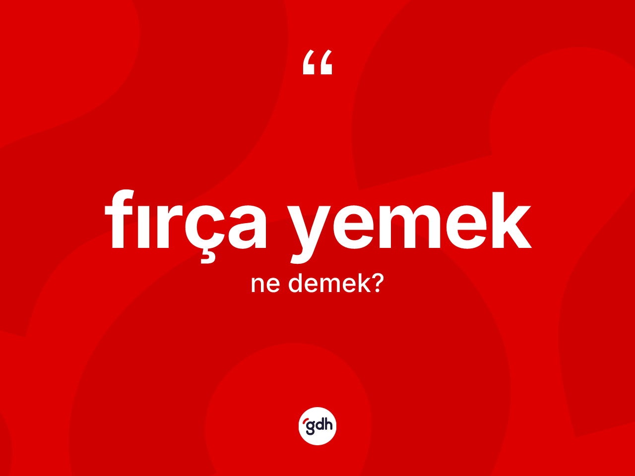 Fırça yemek ifadesinin kısaca anlamı nedir? Fırça yemek sözünün TDK anlamı nedir?