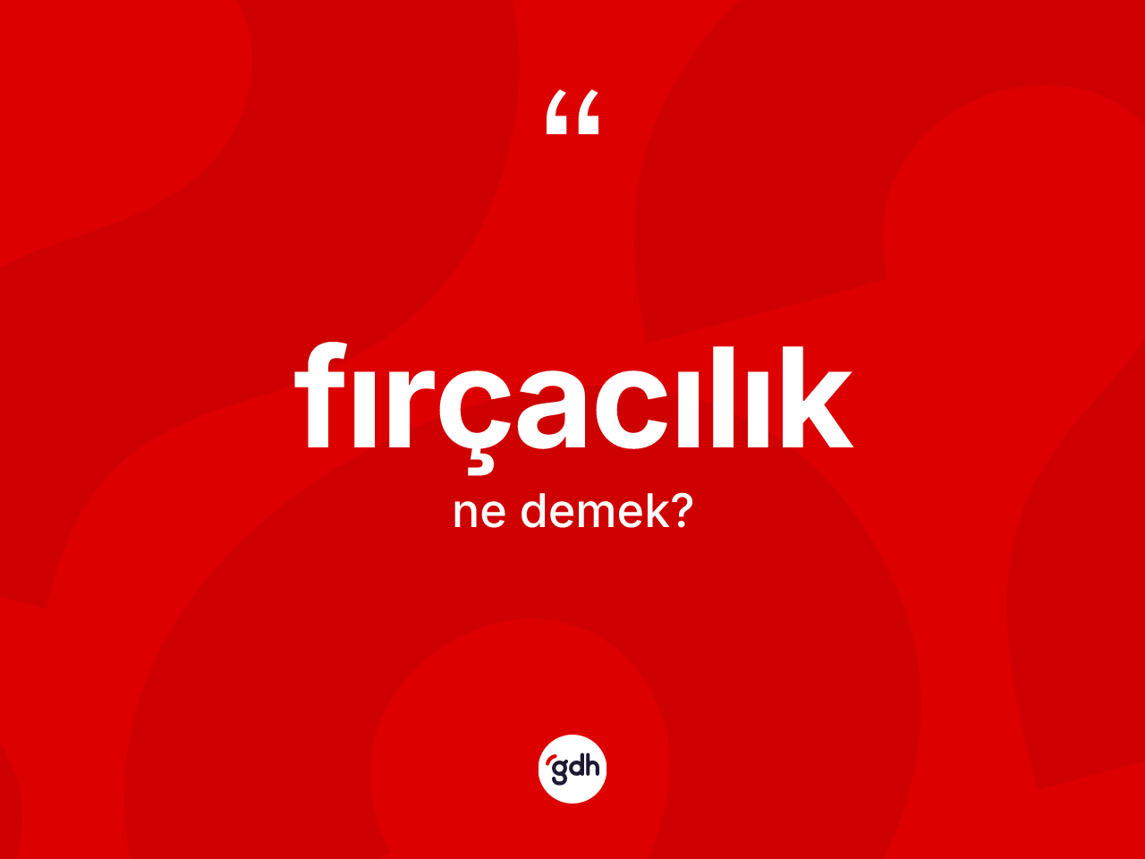 Fırçacılık ne anlama gelir? Fırçacılığın sözlükteki anlamı nedir?