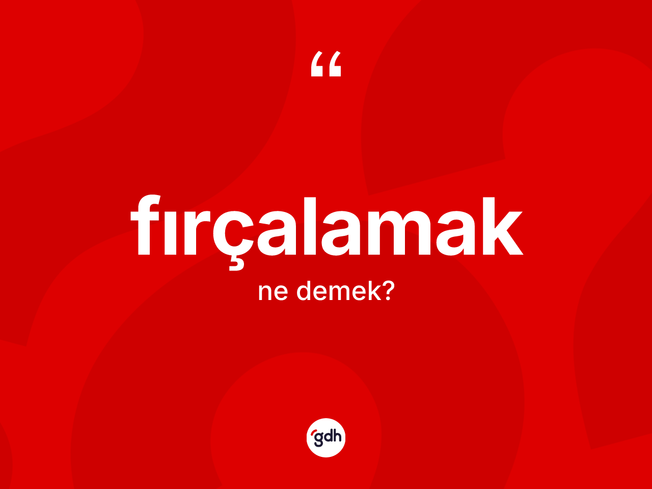 Fırçalamak kelimesinin tanımı nedir? Fırçalamağın halk arasındaki kullanımı nasıldır?