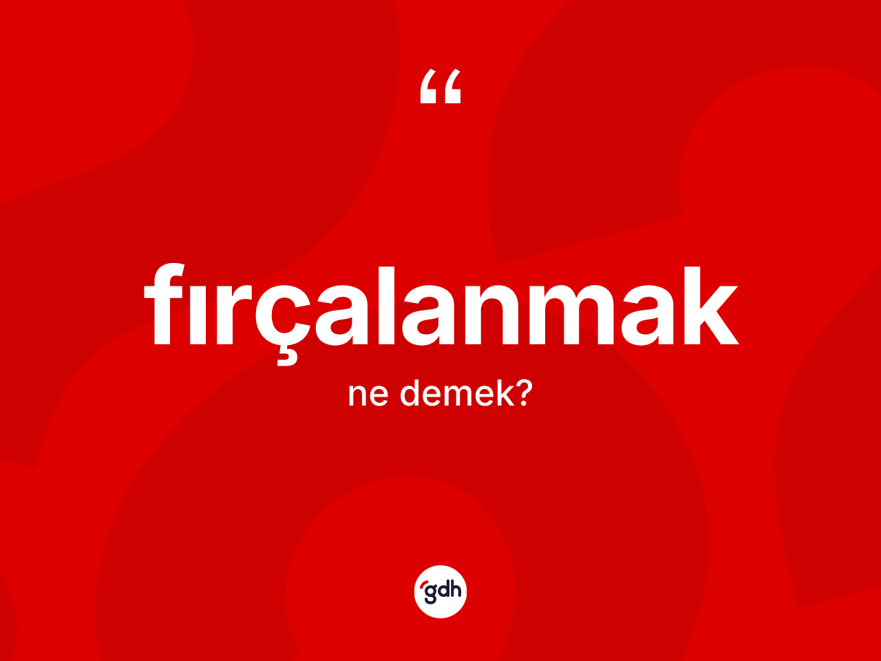 Fırçalanmak kelimesi nedir? Fırçalanmağın TDK'ya göre anlamı nedir?