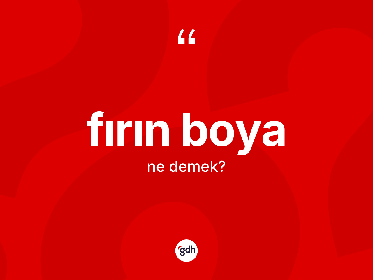 Fırın boya kelimesinin tanımı nedir? Fırın boyanın TDK'ya göre anlamı nedir?