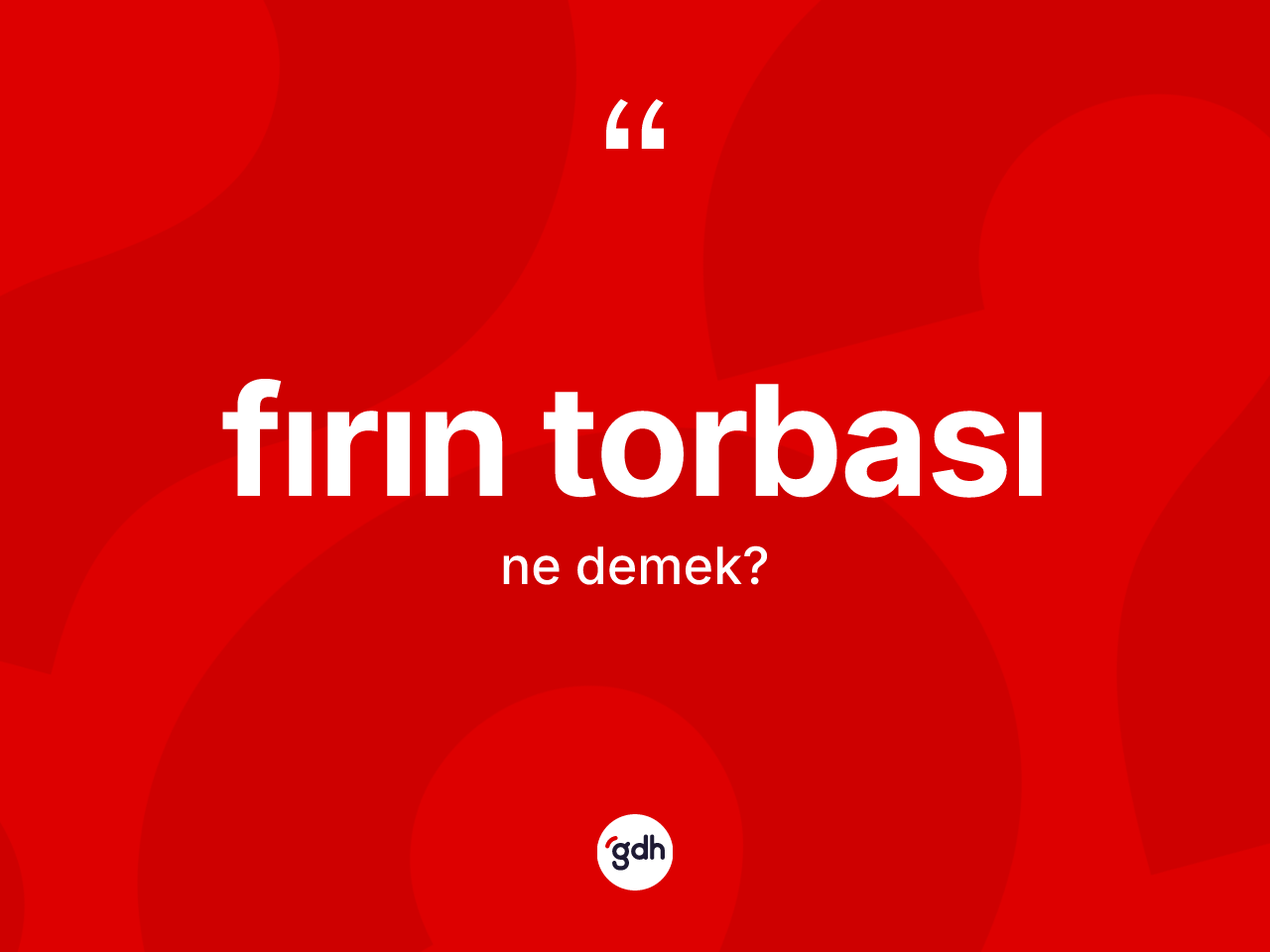 Fırın torbası kelimesinin tanımı nedir? Fırın torbası kelimesinin özellikleri nelerdir?