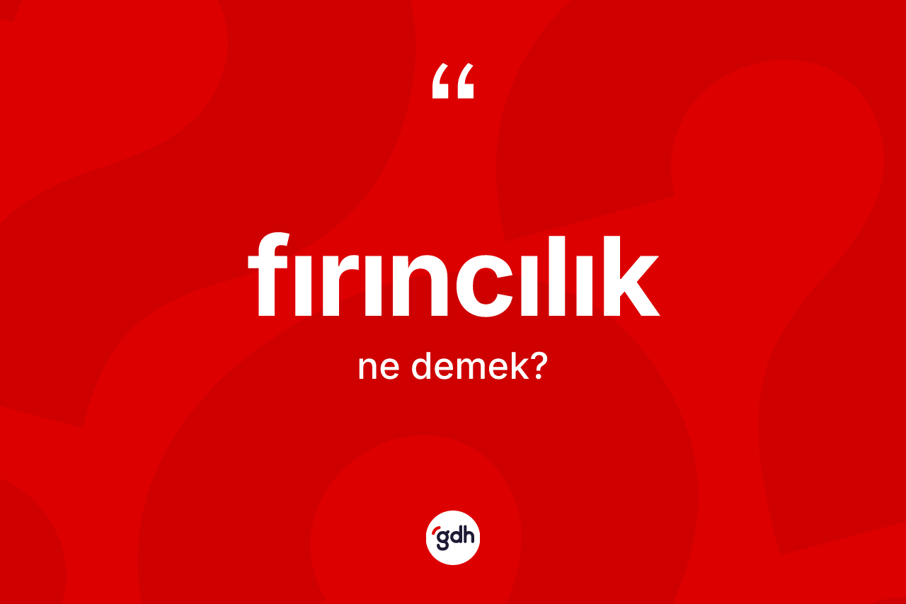 Fırıncılık kelimesinin sözlükteki tanımı nedir? Fırıncılığın halk arasındaki kullanımı nasıldır?
