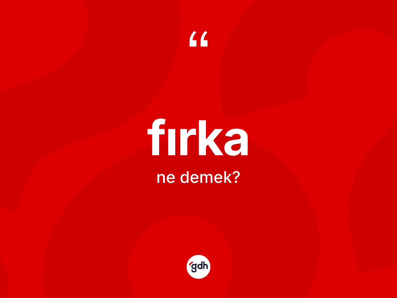 Fırka ne anlama gelir? Fırka kelimesinin TDK anlamı nedir?