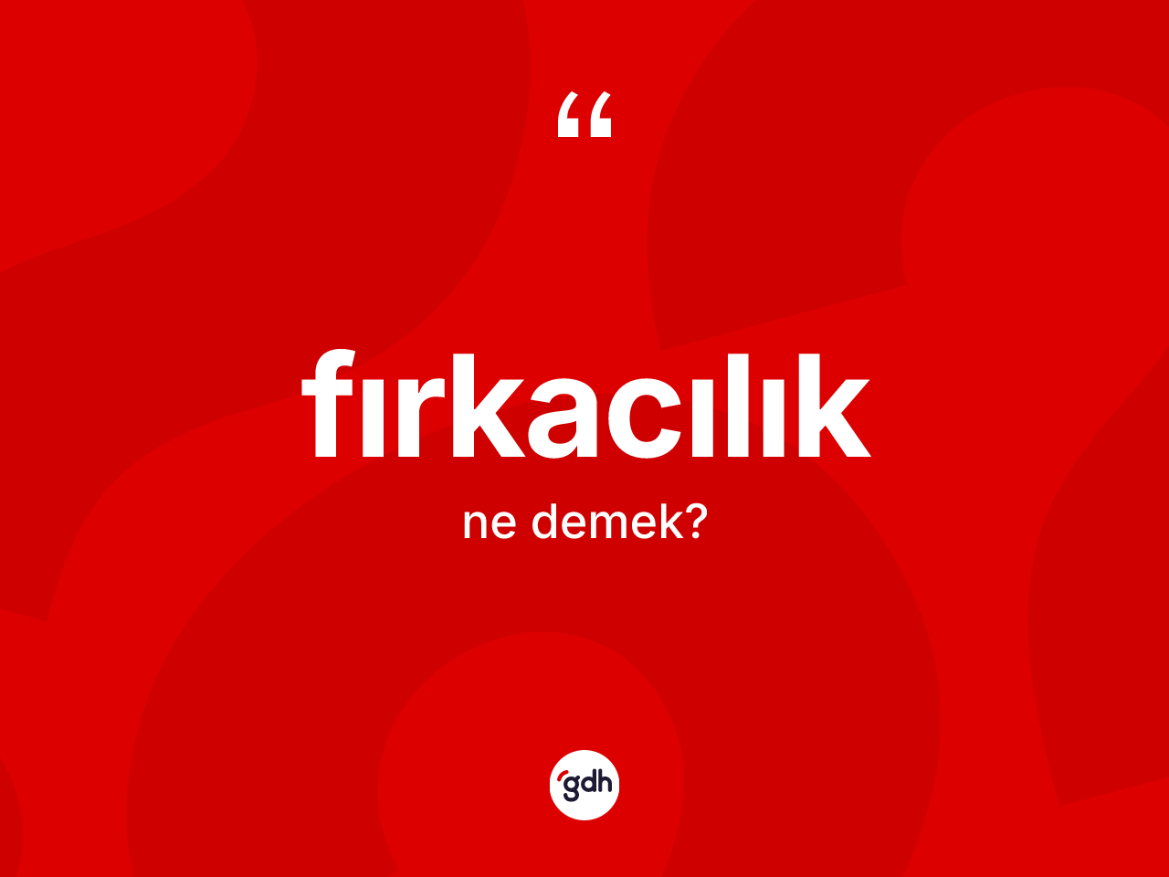 Fırkacılık kelimesinin anlamı nedir? Fırkacılığın halk arasındaki kullanımı nasıldır?