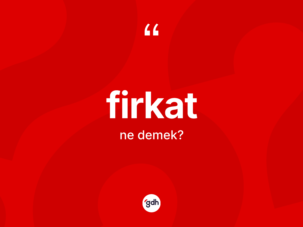 Firkat kelimesi nedir? Firkat kelimesinin TDK anlamı nedir?