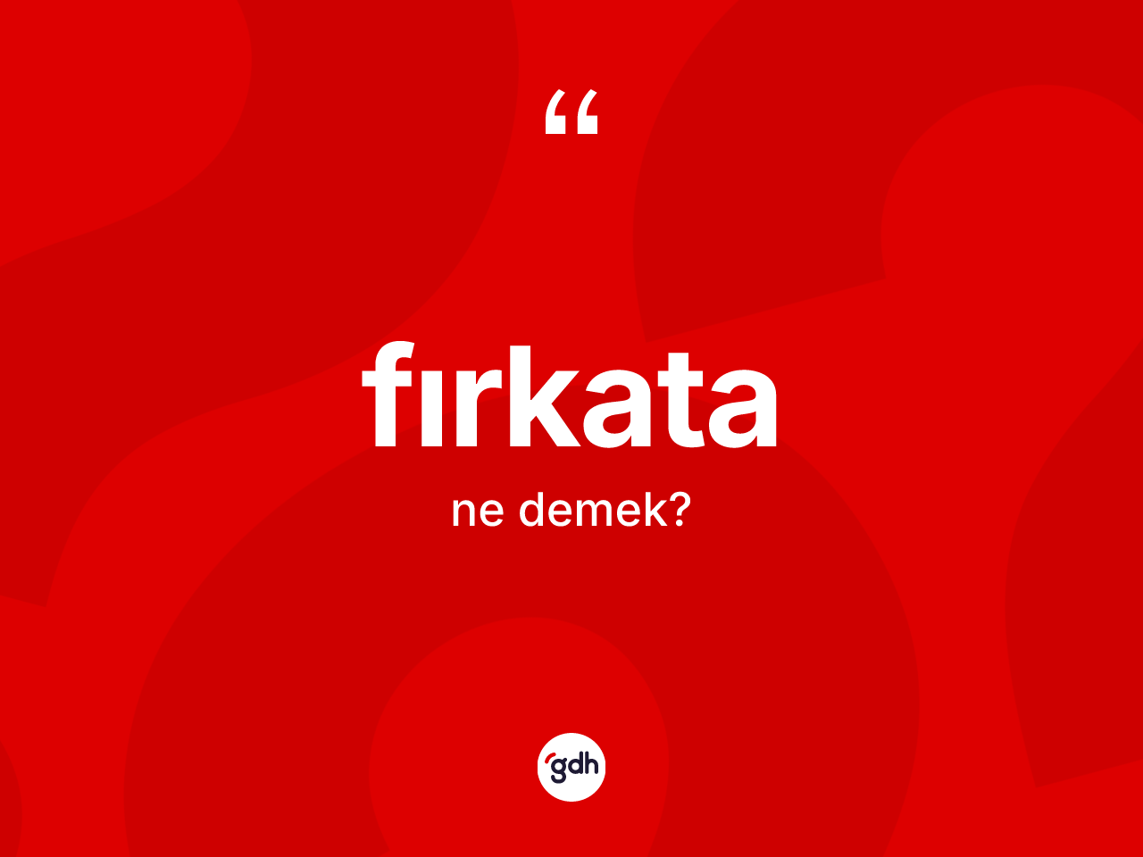 Fırkata kelimesinin tanımı nedir? Fırkatanın kısaca tanımı nedir?