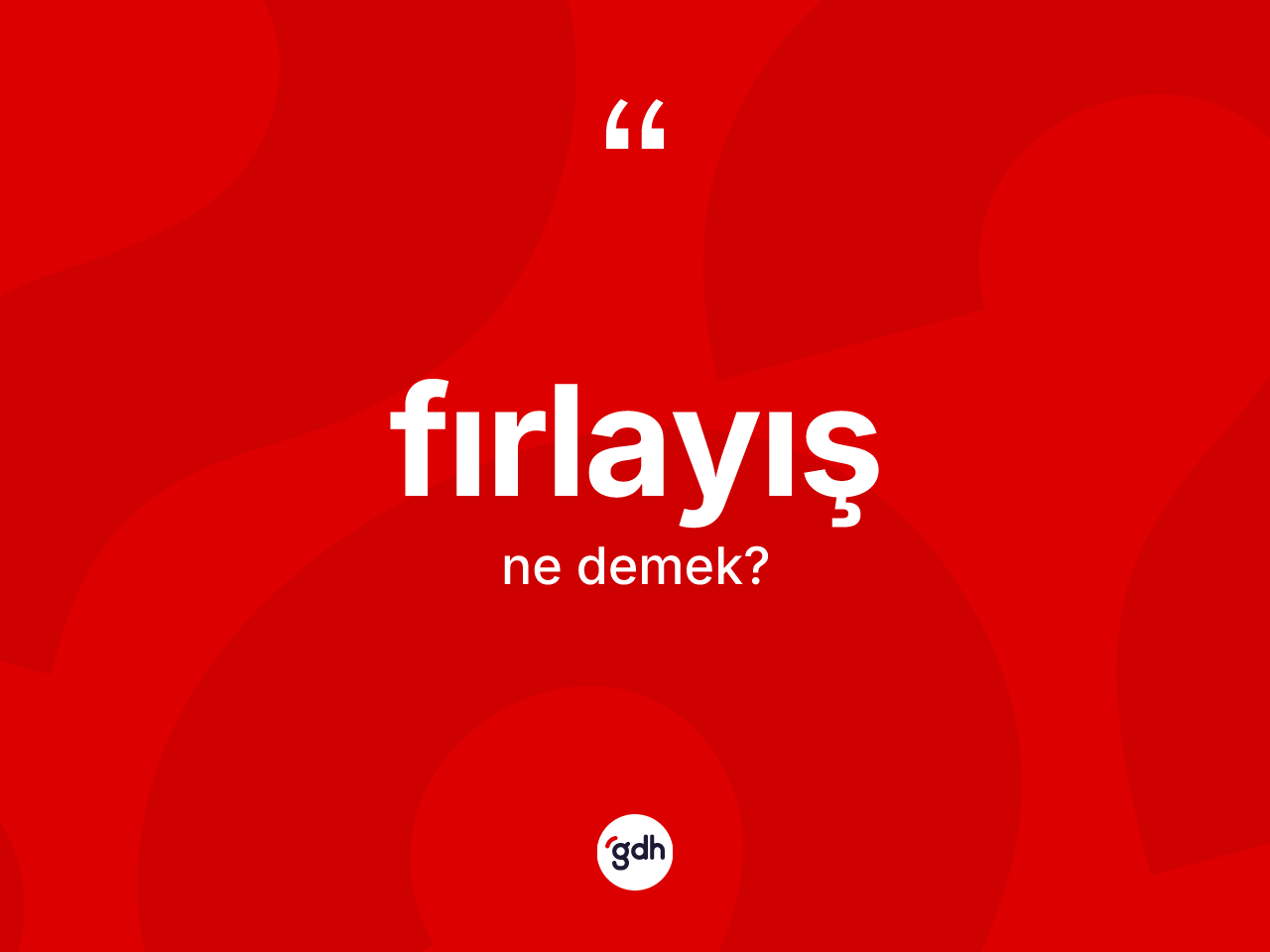 Fırlayış kelimesinin anlamı nedir? Fırlayışın halk arasındaki kullanımı nasıldır?