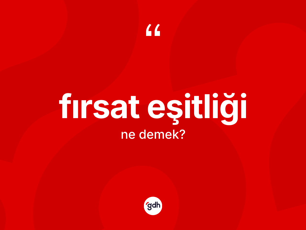 Fırsat eşitliği kelimesi ne demek? Fırsat eşitliğinin kısaca tanımı nedir?