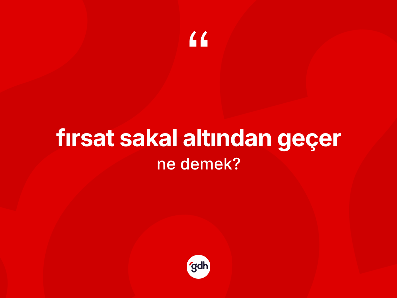 Fırsat sakal altından geçer ifadesi nedir? Fırsat sakal altından geçer ifadesi hangi durumlarda kullanılır