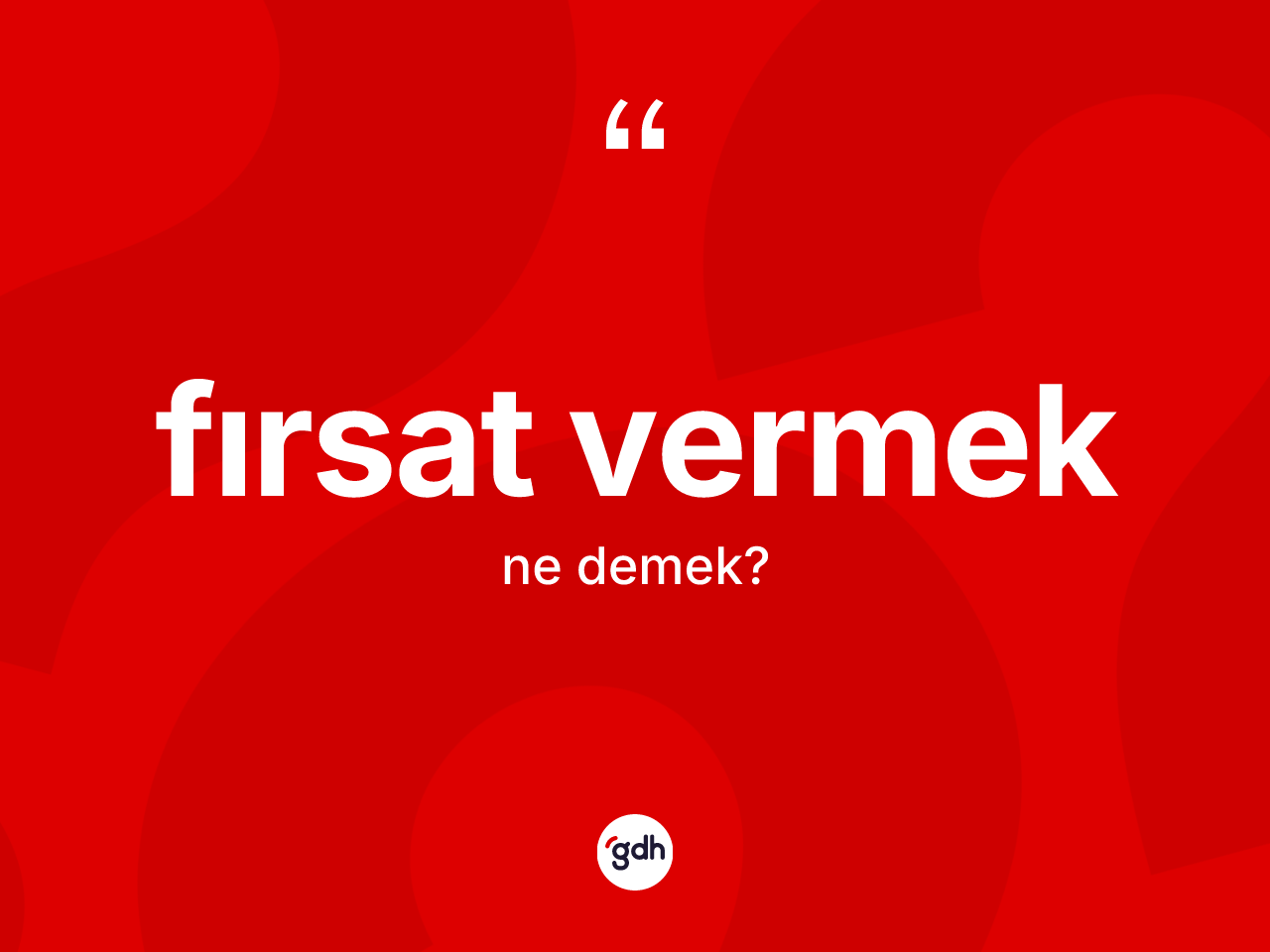 Fırsat vermek nedir? Fırsat vermek ifadesi hangi durumlarda kullanılır