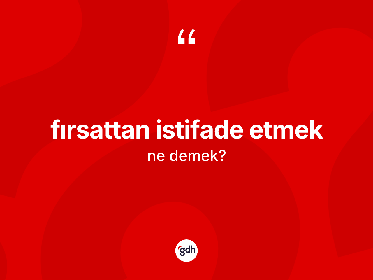 Fırsattan istifade etmek ifadesi ne demek? Fırsattan istifade etmek ifadesi nerede kullanılır?