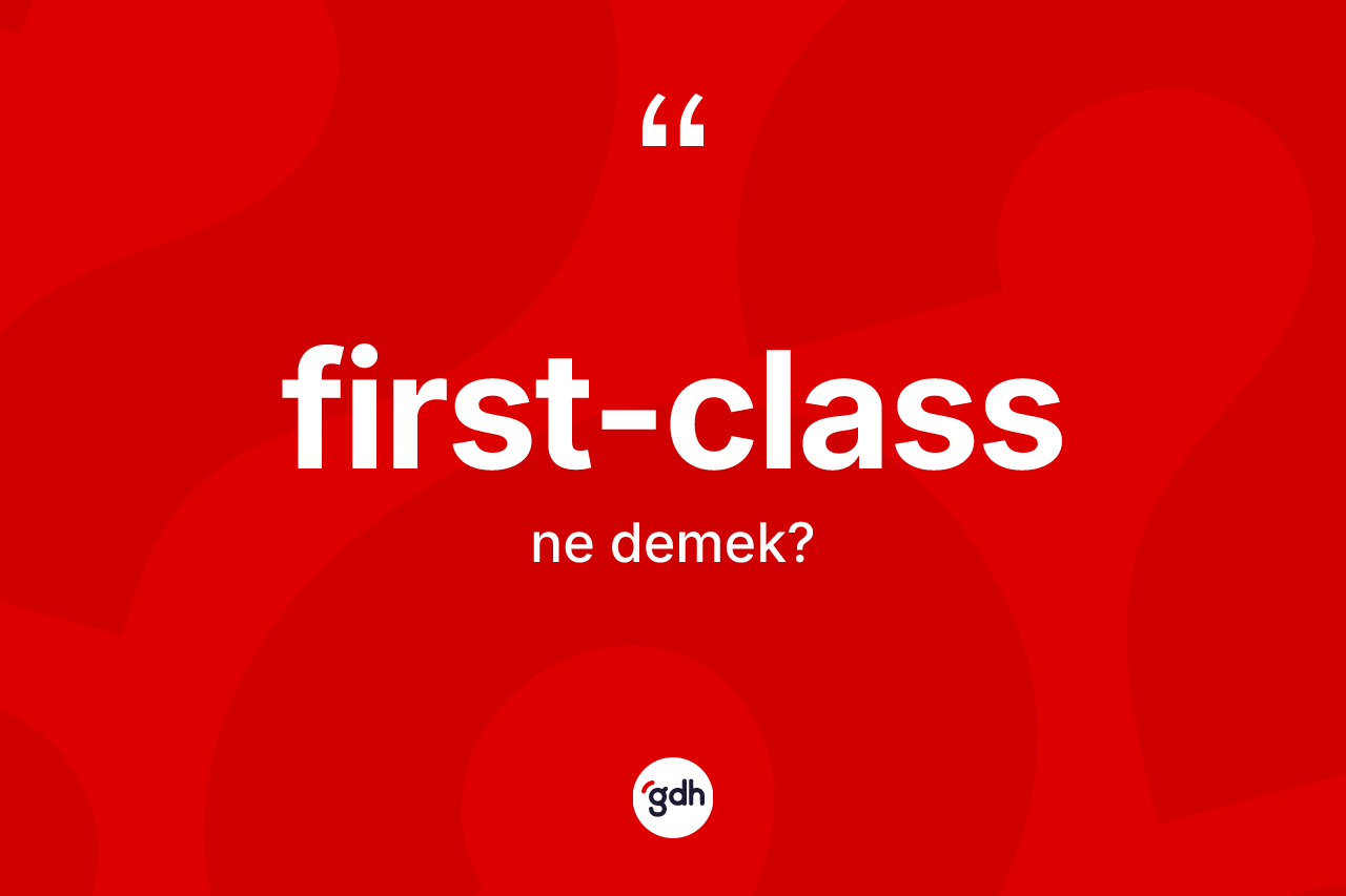 First-class kelimesi ne anlama gelir?