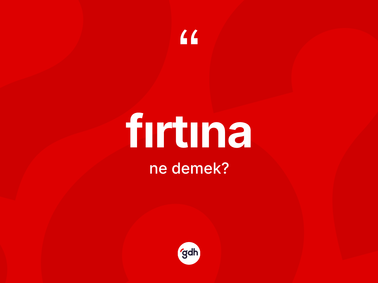 Fırtına ne anlama gelir? Fırtınanın kısaca tanımı nedir?