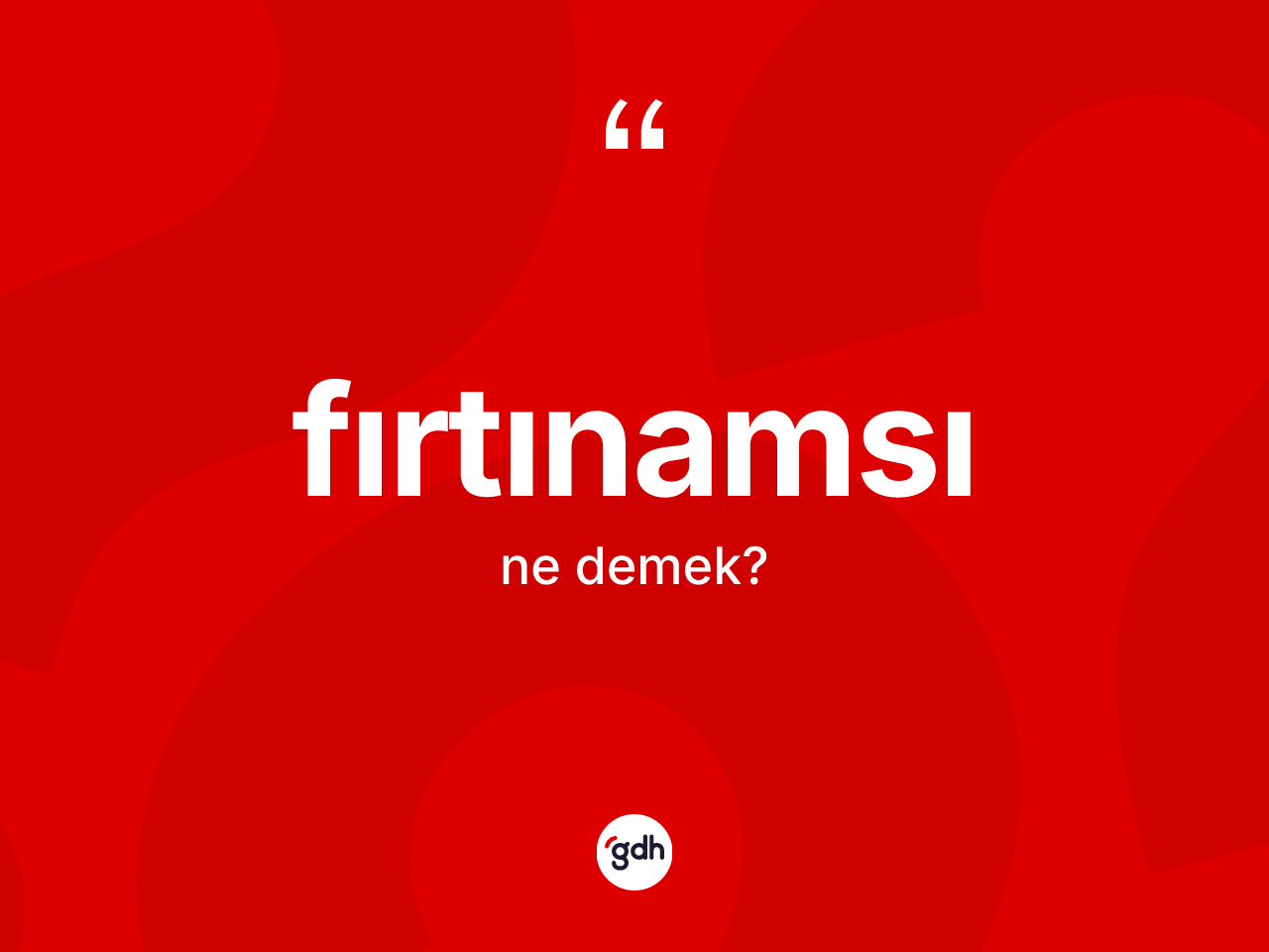 Fırtınamsı kelimesinin anlamı nedir? Fırtınamsı kelimesinin TDK'ya göre açıklaması nedir?