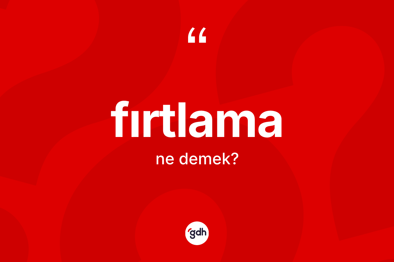 Fırtlama nedir? Fırtlama kelimesinin özellikleri nelerdir?