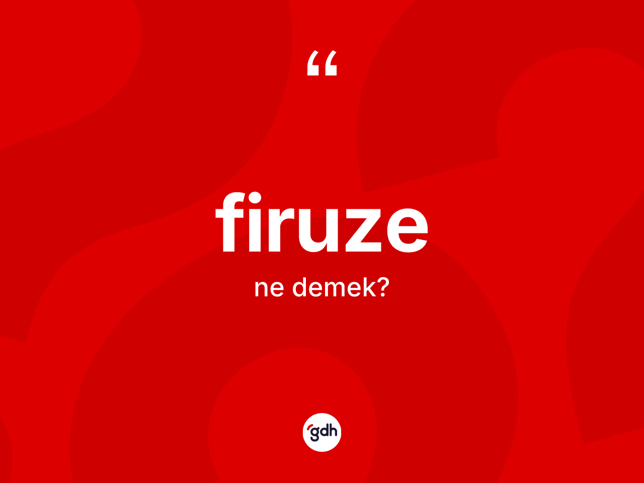 Firuze kelimesinin tanımı nedir? Firuzenin halk arasındaki kullanımı nasıldır?