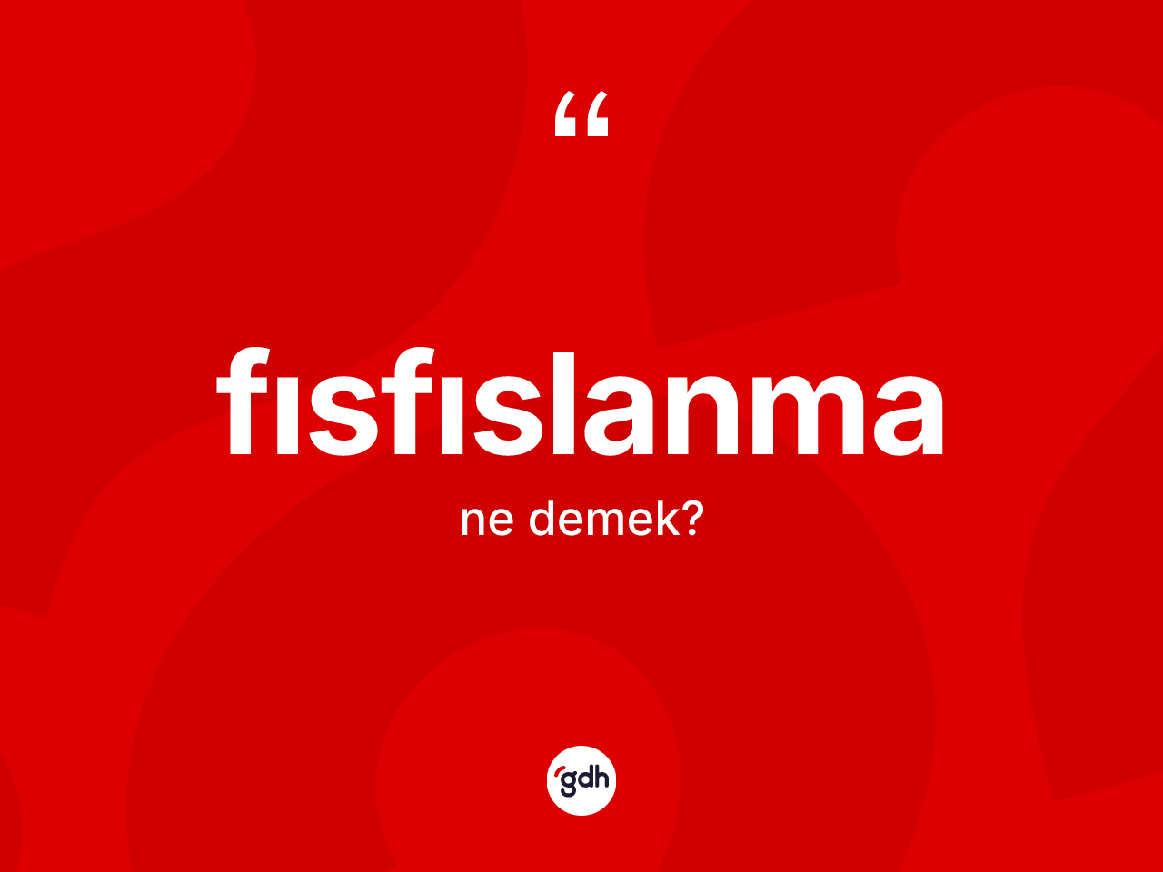 Fısfıslanma kelimesinin anlamı nedir? Fısfıslanmanın sözlükteki anlamı nedir?