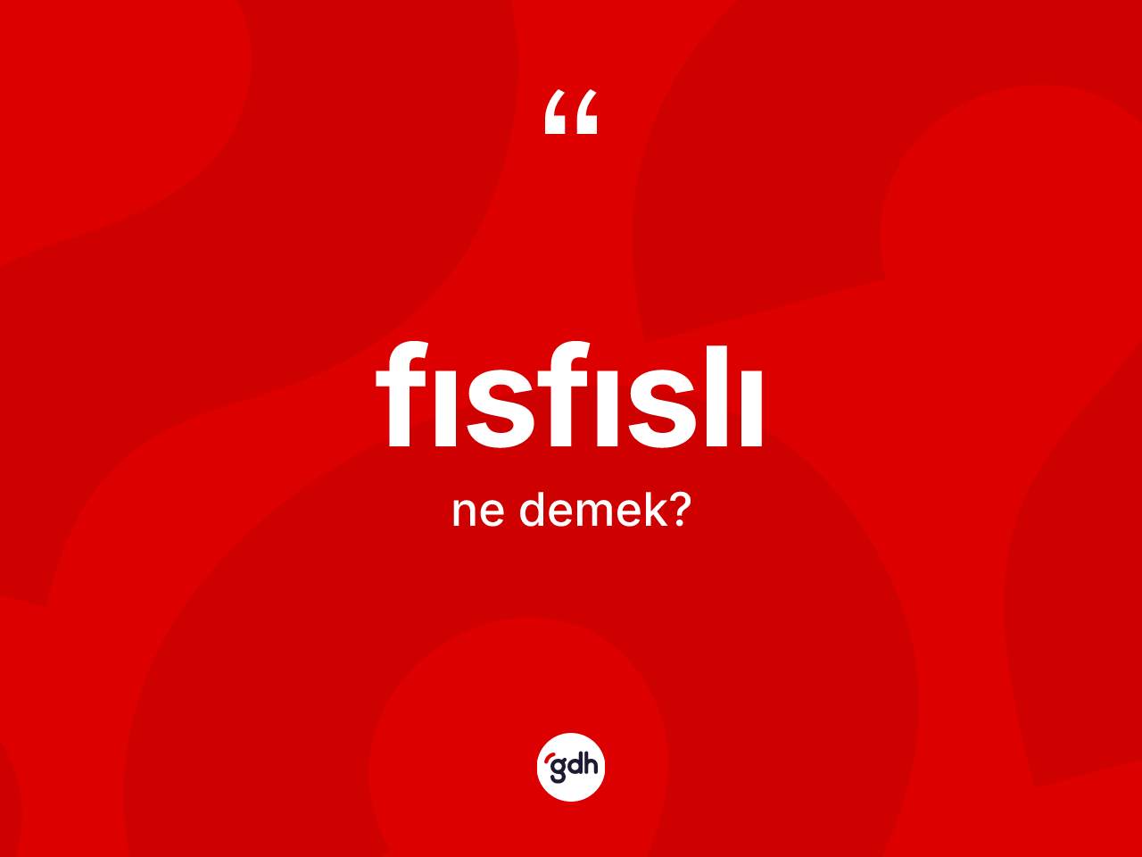 Fısfıslı ne anlama gelir? Fısfıslının kısaca tanımı nedir?