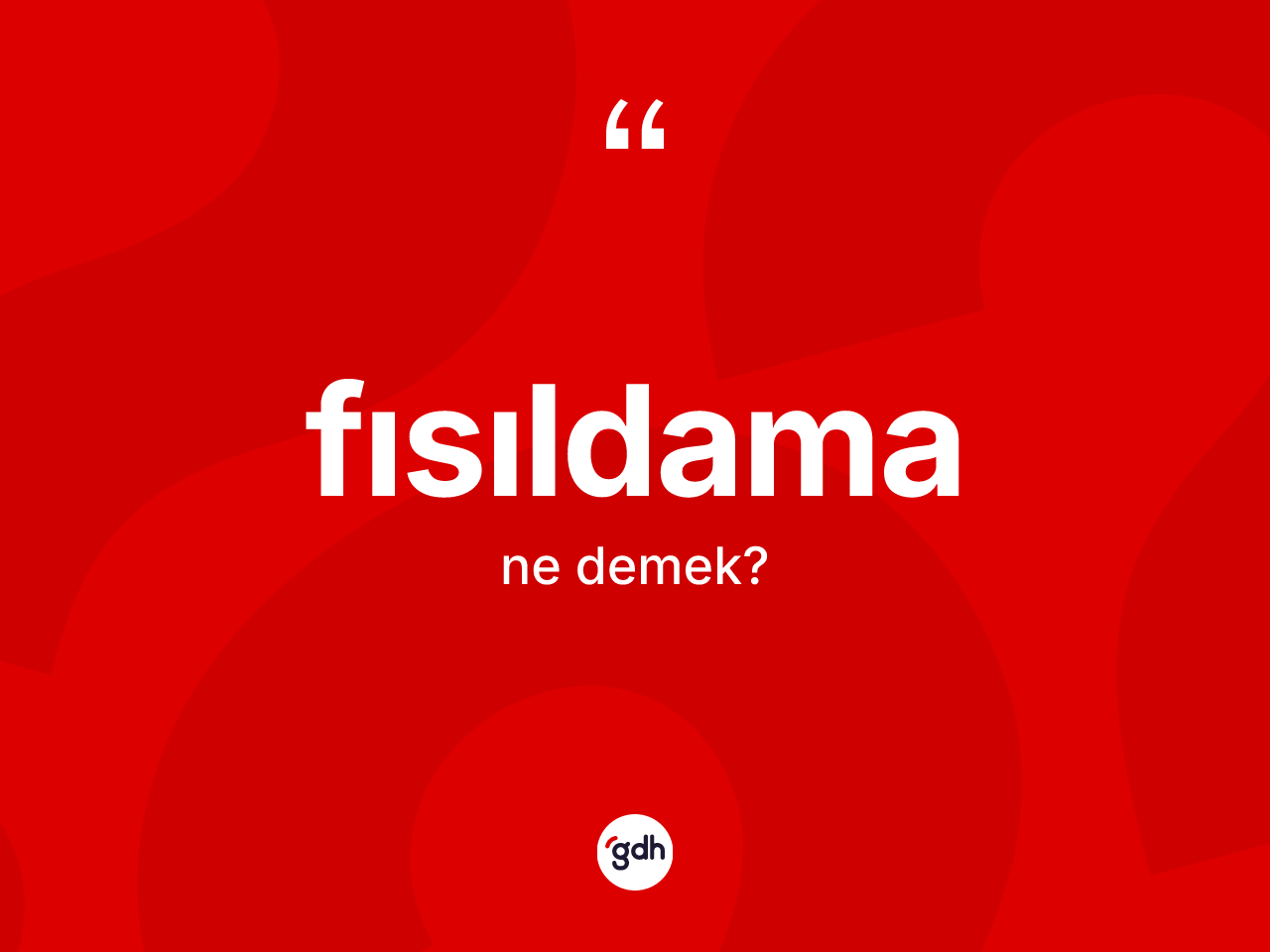 Fısıldama nedir? Fısıldama kelimesinin özellikleri nelerdir?
