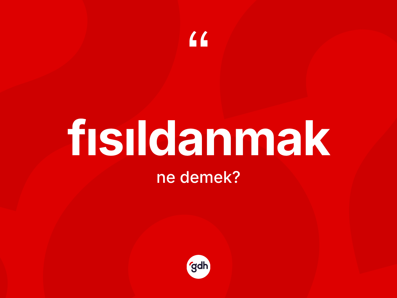 Fısıldanmak kelimesi ne demek? Fısıldanmağın kısaca tanımı nedir?
