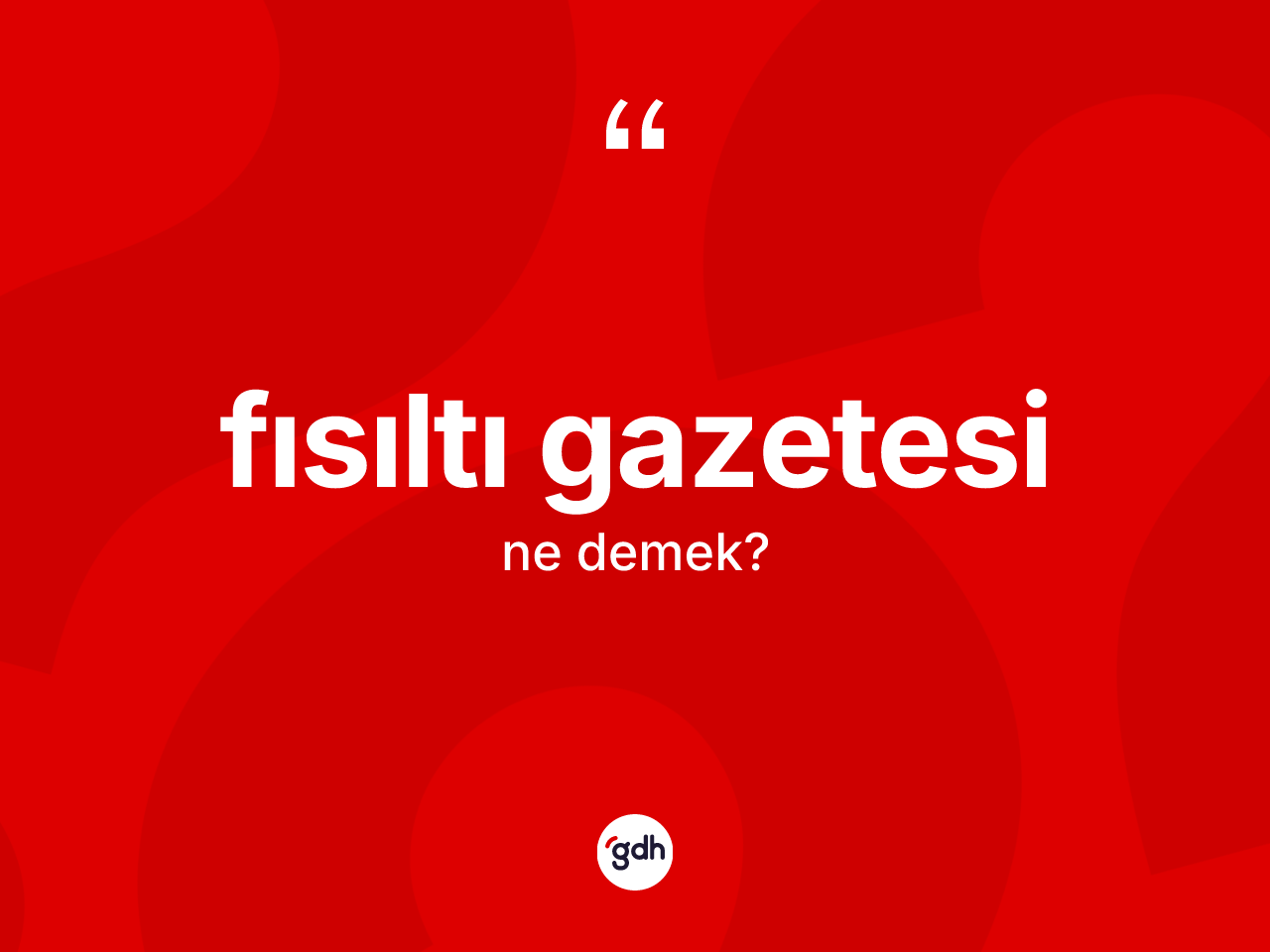 Fısıltı gazetesi kelimesinin anlamı nedir? Fısıltı gazetesinin TDK'ya göre anlamı nedir?