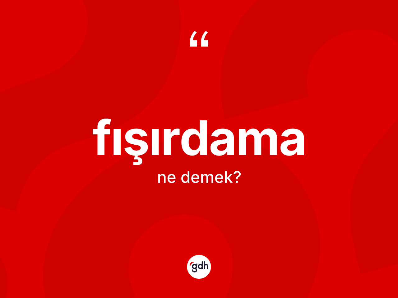 Fışırdama kelimesi nedir? Fışırdamanın halk arasındaki kullanımı nasıldır?