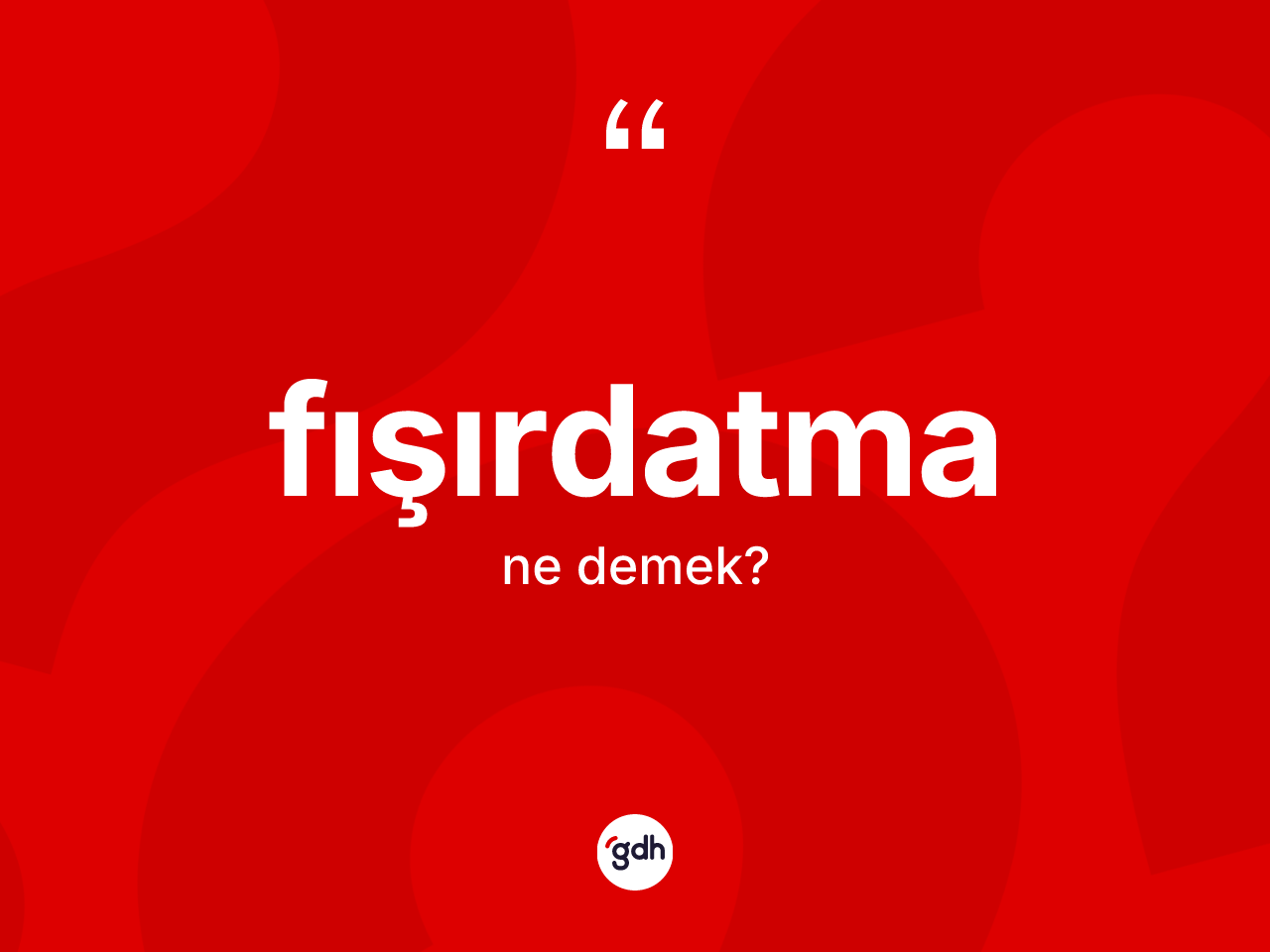 Fışırdatma nedir? Fışırdatmanın halk arasındaki kullanımı nasıldır?