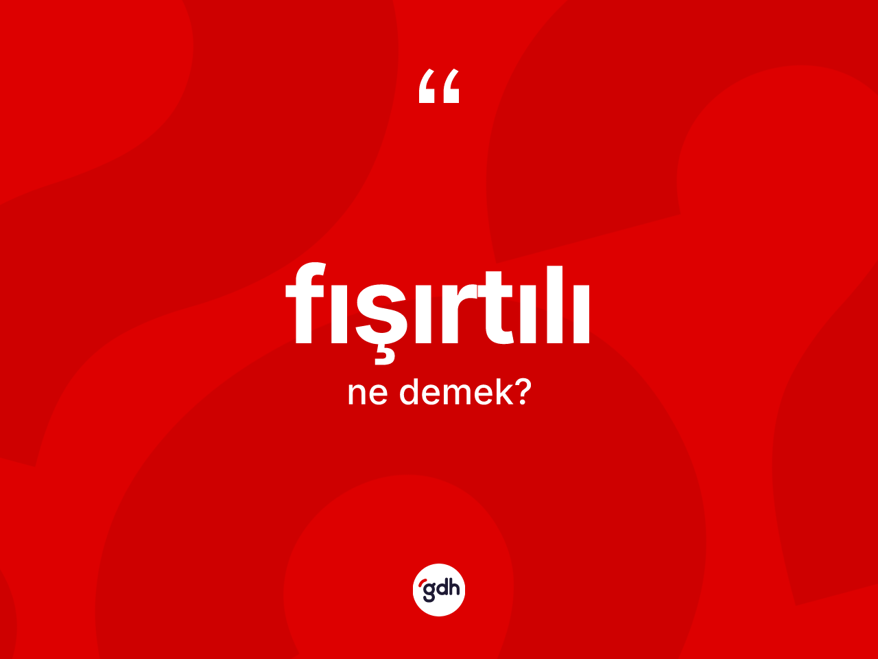 Fışırtılı kelimesi ne anlama gelir? Fışırtılının TDK'ya göre anlamı nedir?