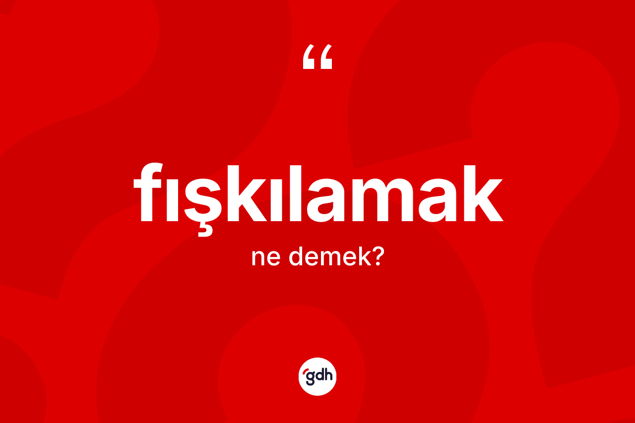 Fışkılamak kelimesi nedir?