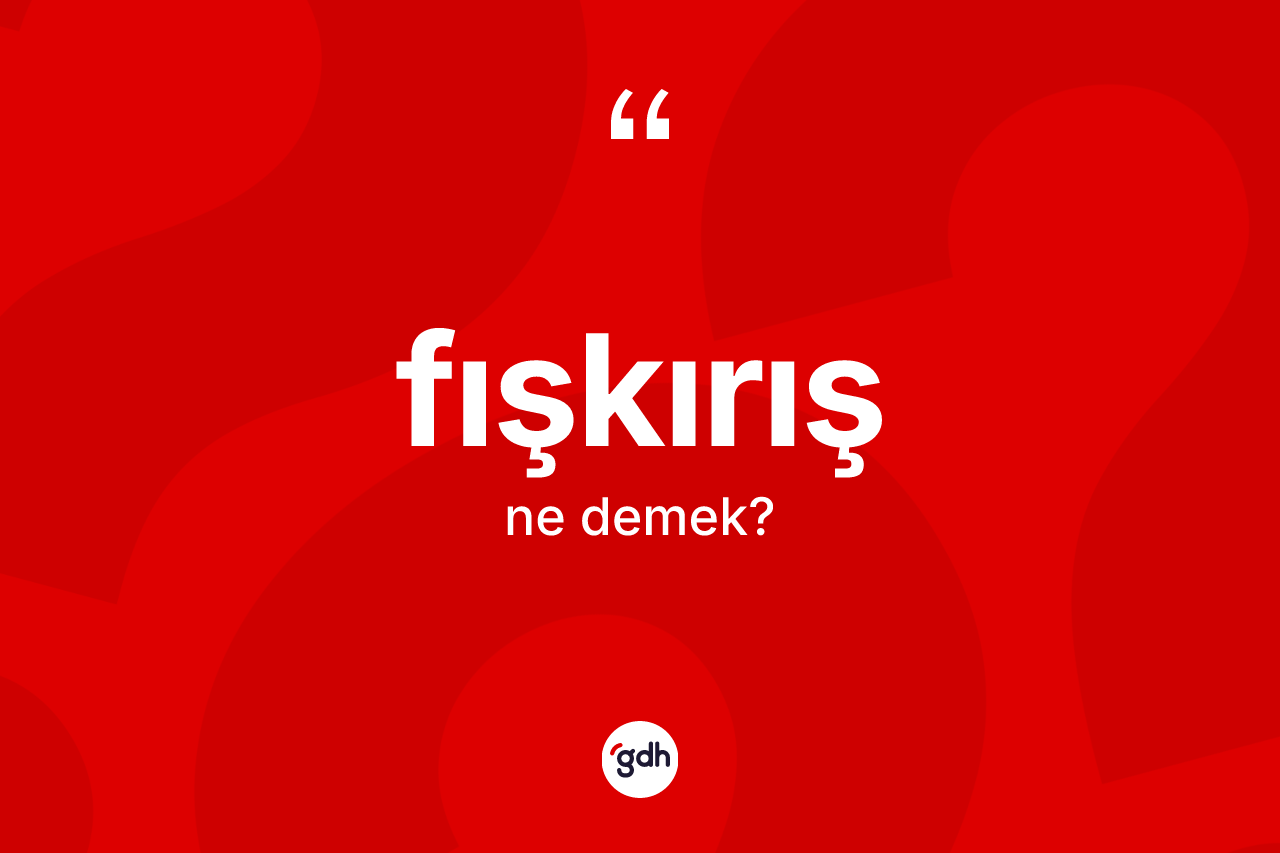 Fışkırış nedir? Fışkırışın TDK'ya göre anlamı nedir?