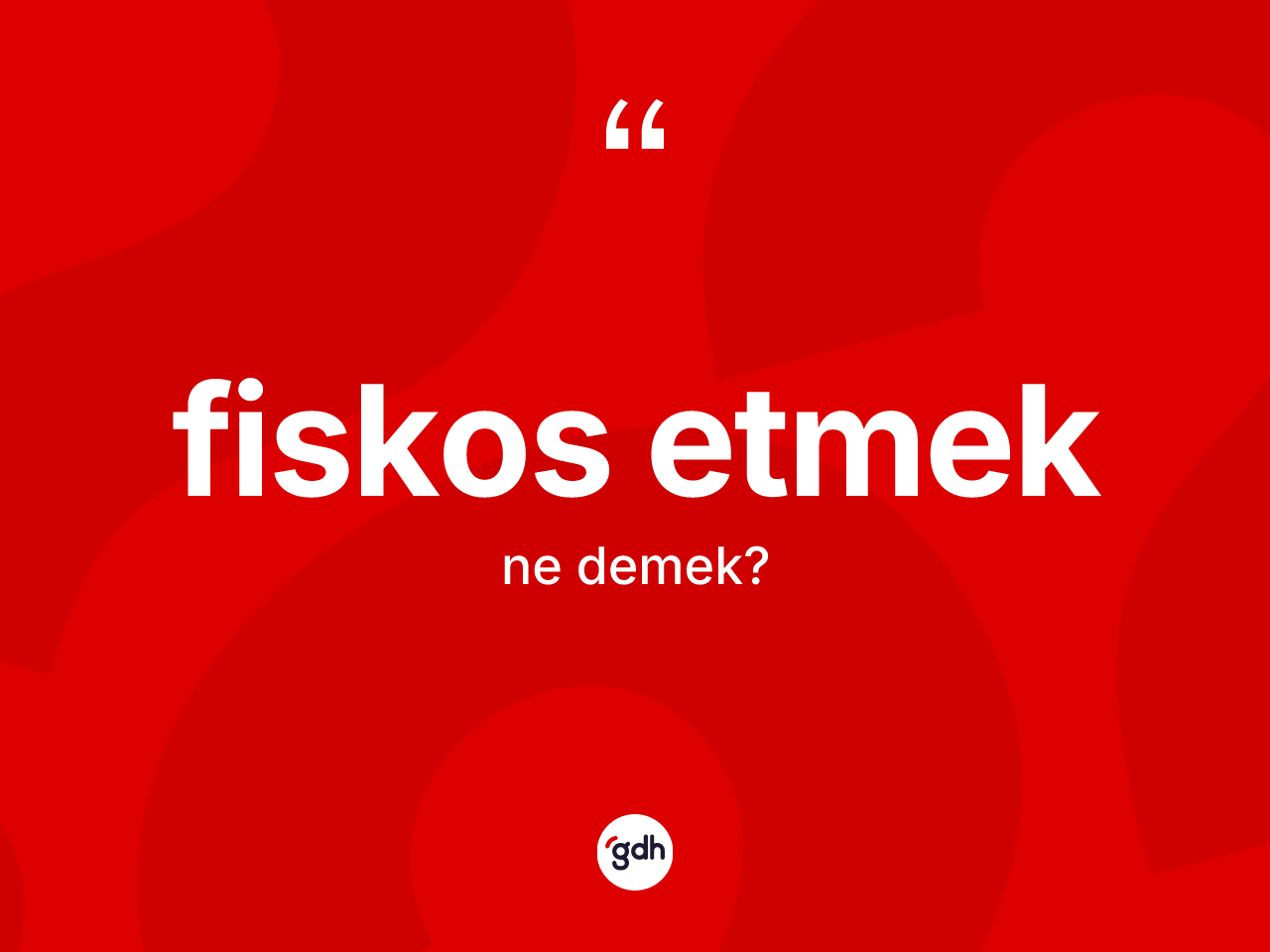Fiskos etmek ifadesinin tanımı nedir? Fiskos etmek sözü nerede kullanılır?