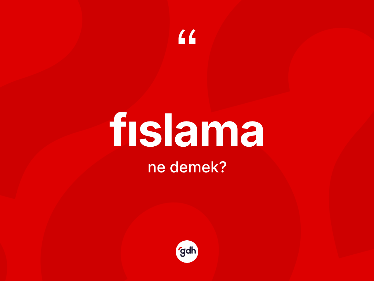 Fıslama ne demek? Fıslamanın TDK'ya göre anlamı nedir?