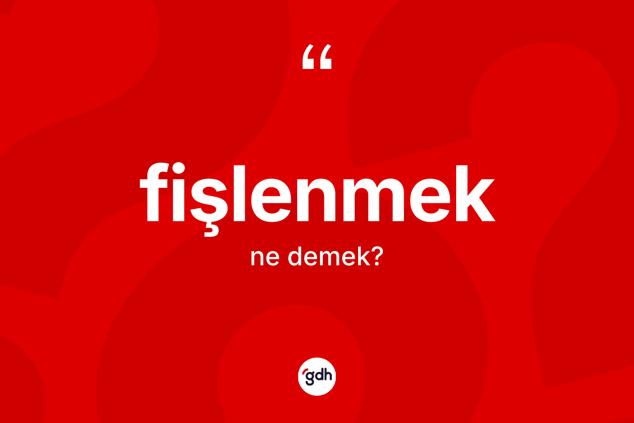 Fişlenmek kelimesi nedir? Fişlenmeğin TDK'ya göre anlamı nedir?