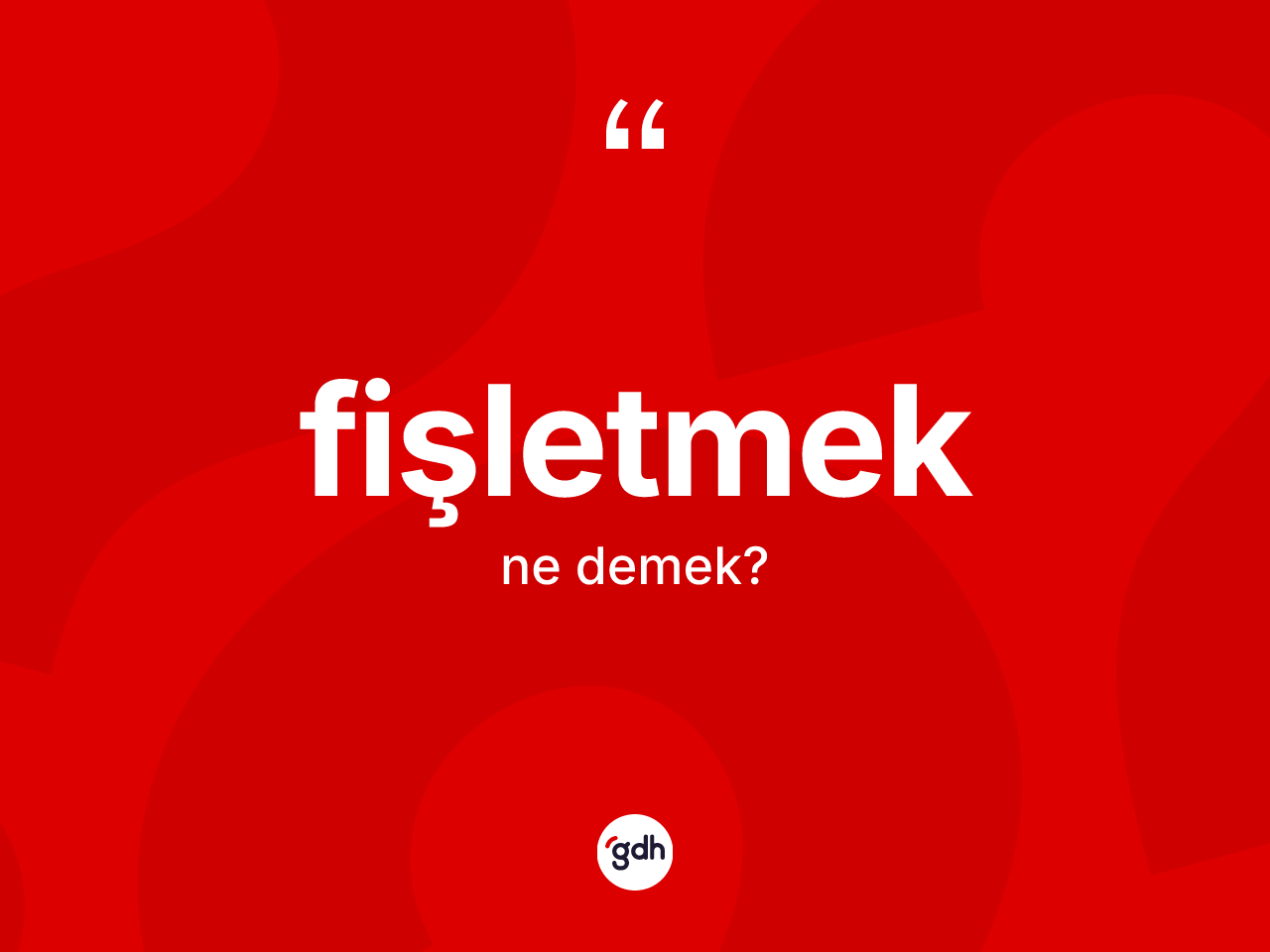 Fişletmek kelimesinin tanımı nedir? Fişletmek kelimesinin TDK anlamı nedir?