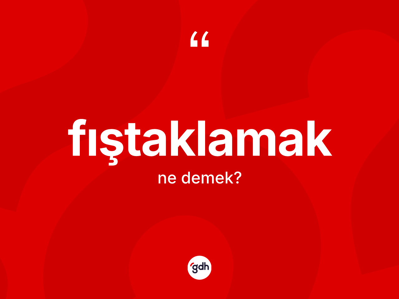 Fıştaklamak kelimesinin tanımı nedir? Fıştaklamağın halk arasındaki kullanımı nasıldır?