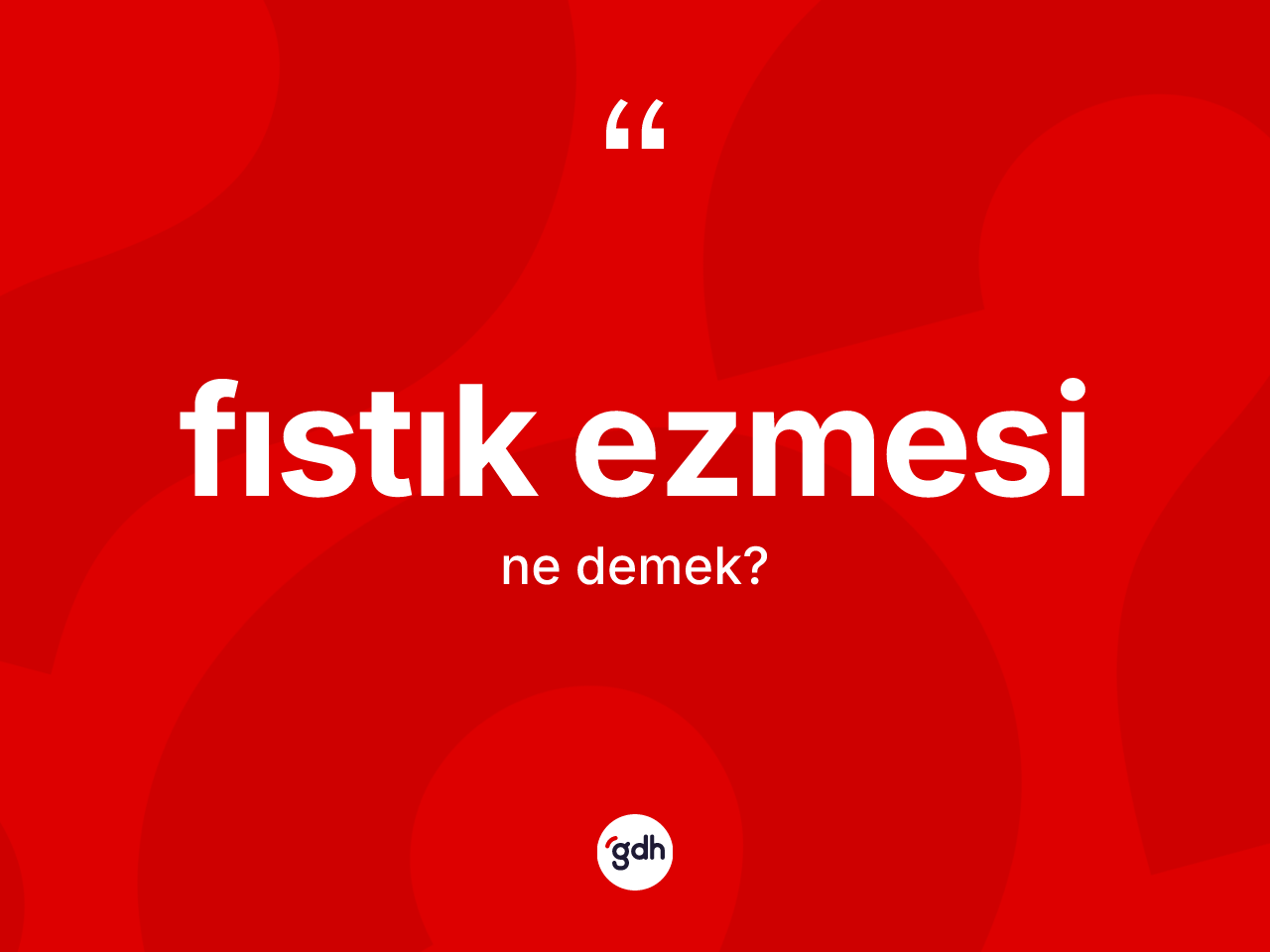 Fıstık ezmesi kelimesinin tanımı nedir? Fıstık ezmesinin TDK'ya göre anlamı nedir?