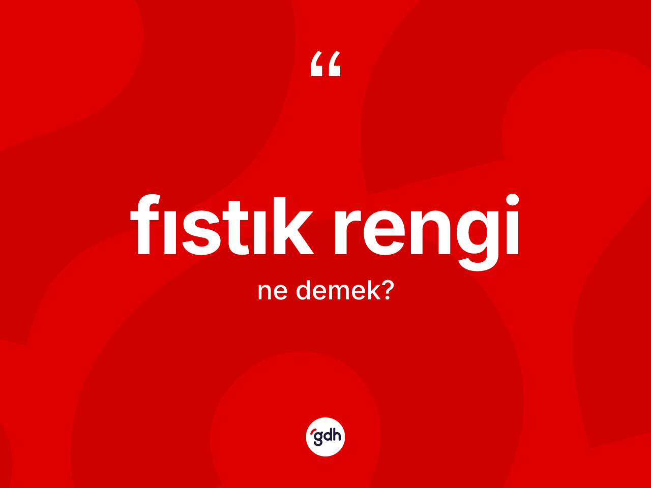 Fıstık rengi ne anlama gelir? Fıstık rengi kelimesinin özellikleri nelerdir?