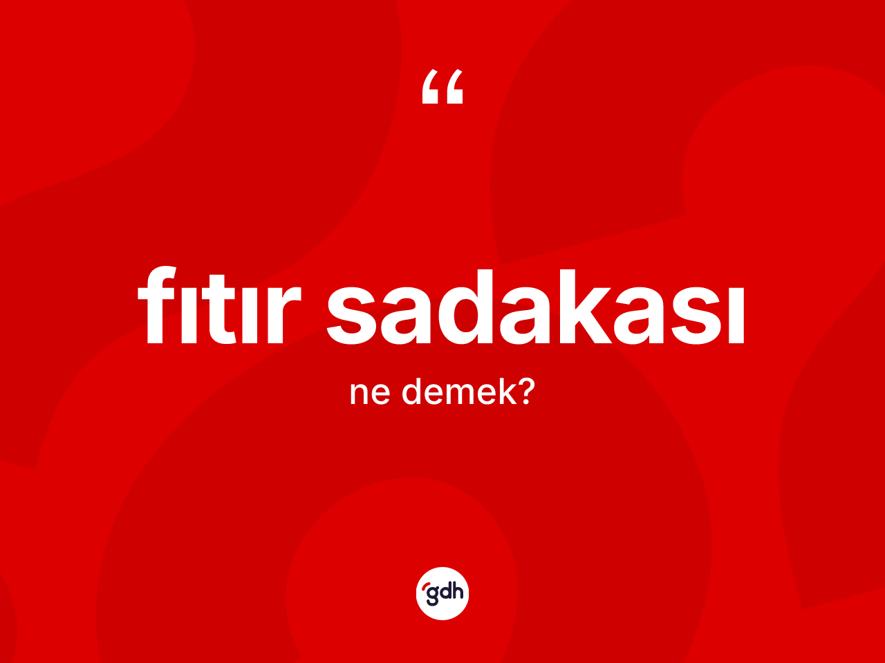 Fıtır sadakası kelimesi ne demek? Fıtır sadakasının TDK'ya göre anlamı nedir?