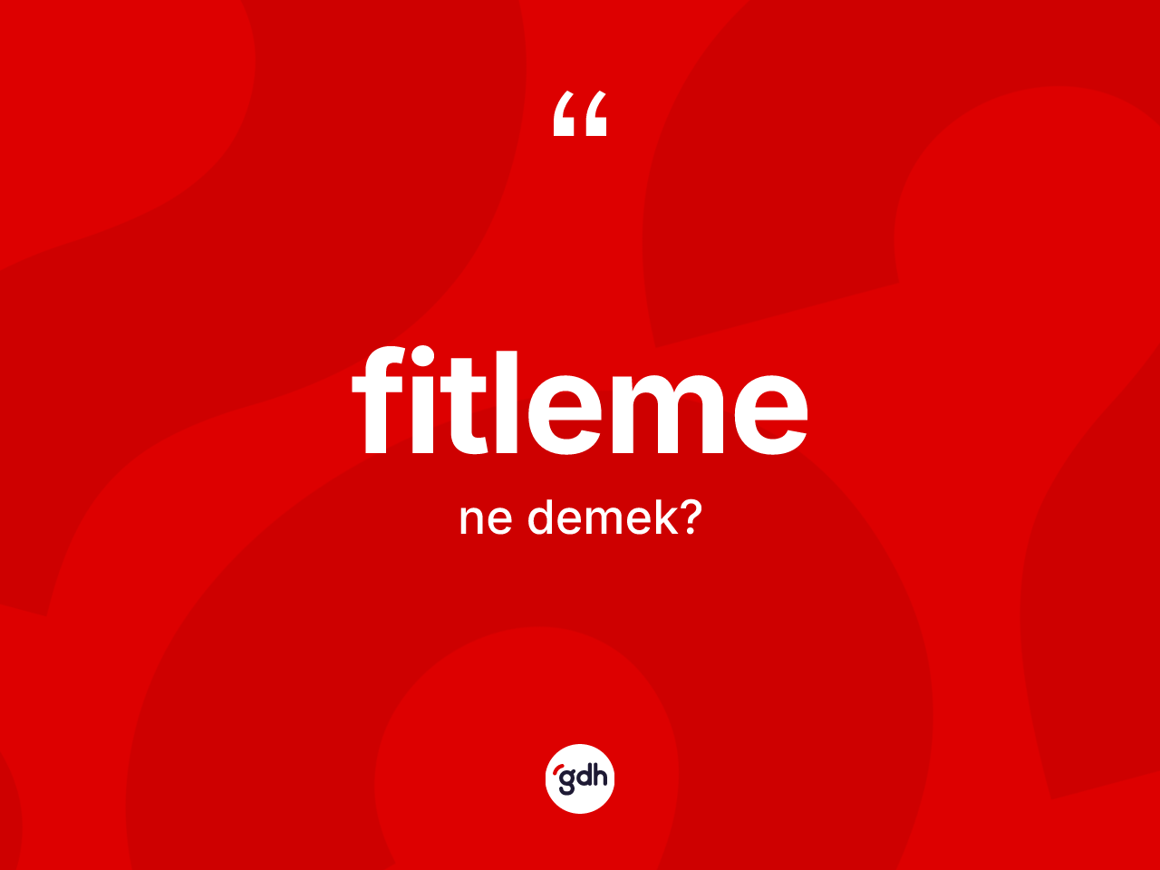 Fitleme kelimesinin tanımı nedir? Fitlemenin TDK'ya göre anlamı nedir?