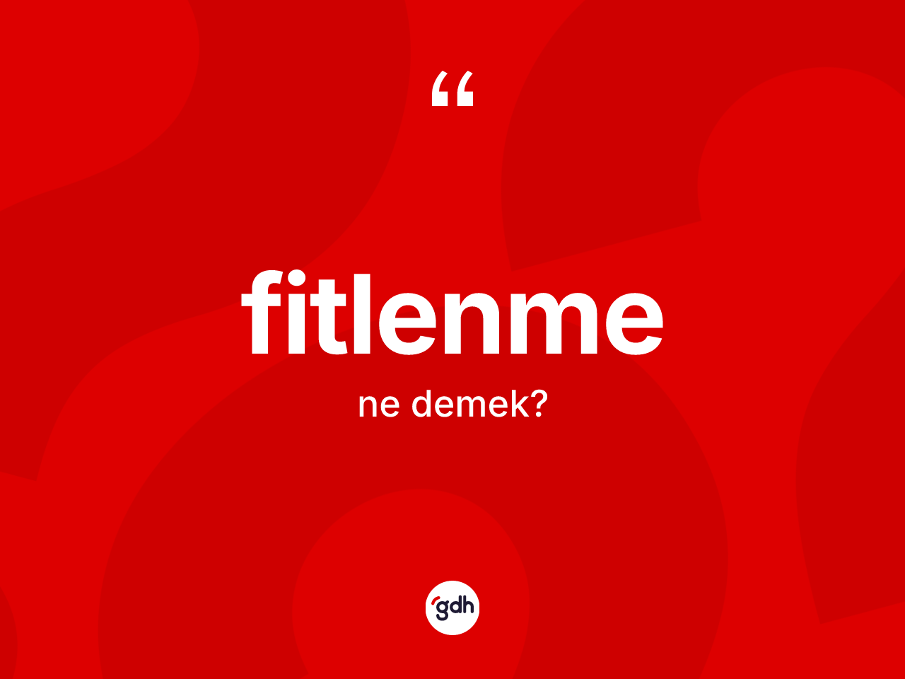 Fitlenme kelimesinin tanımı nedir? Fitlenmenin halk arasındaki kullanımı nasıldır?