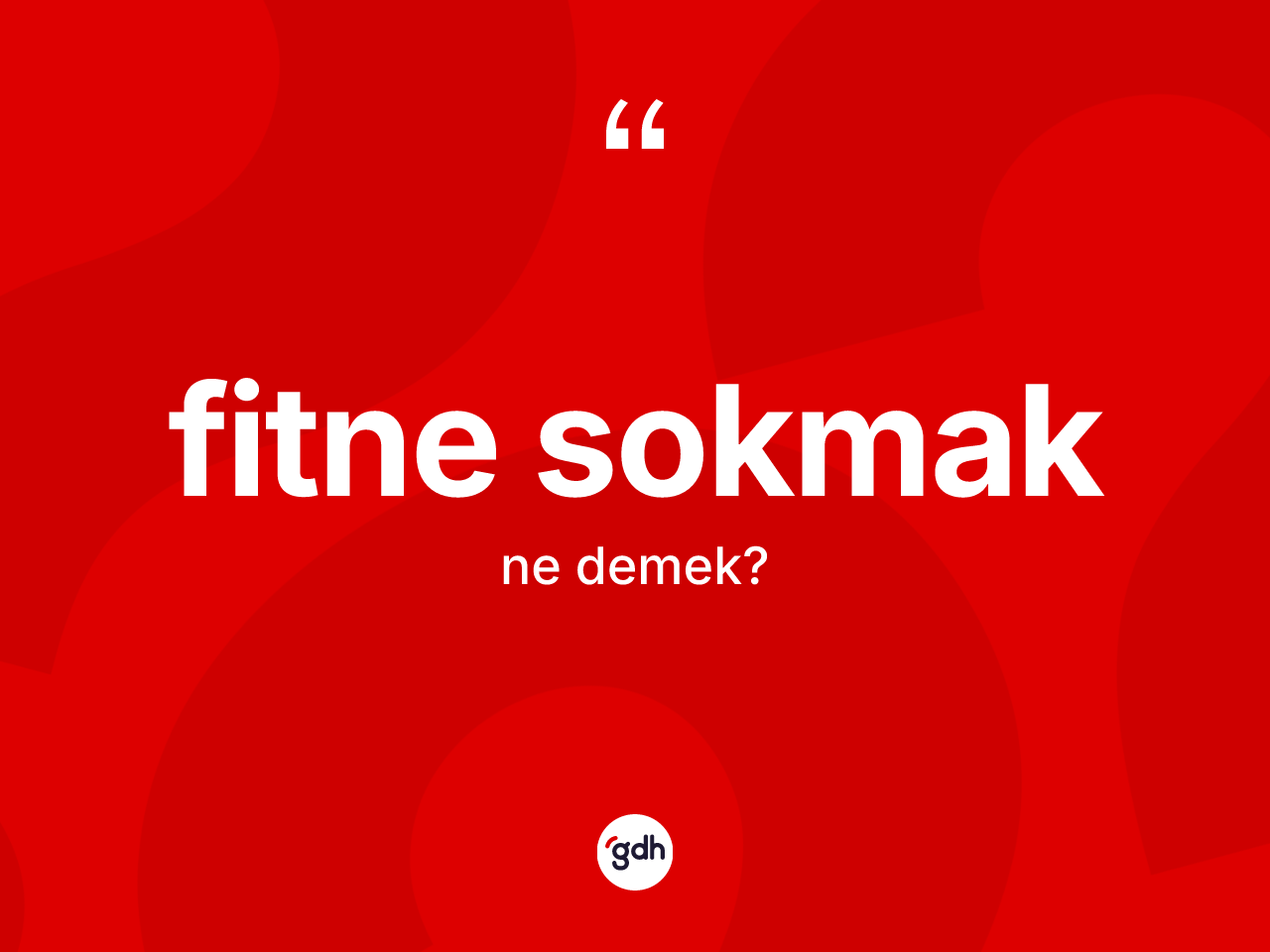 Fitne sokmak ifadesinin sözlükteki anlamı nedir? Fitne sokmak ifadesinin TDK anlamı nedir?
