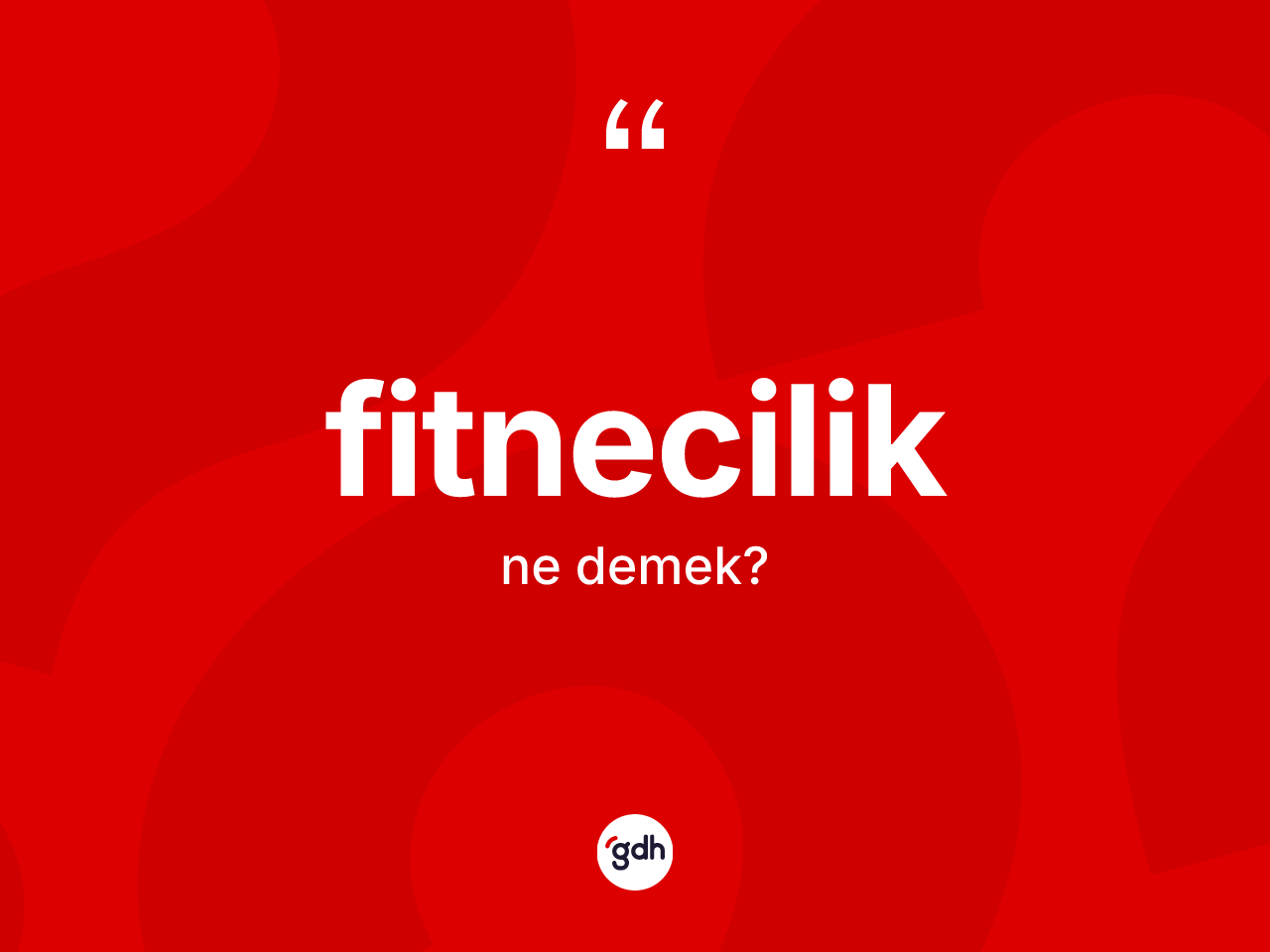 Fitnecilik kelimesinin anlamı nedir? Fitnecilik kelimesinin TDK'ya göre açıklaması nedir?